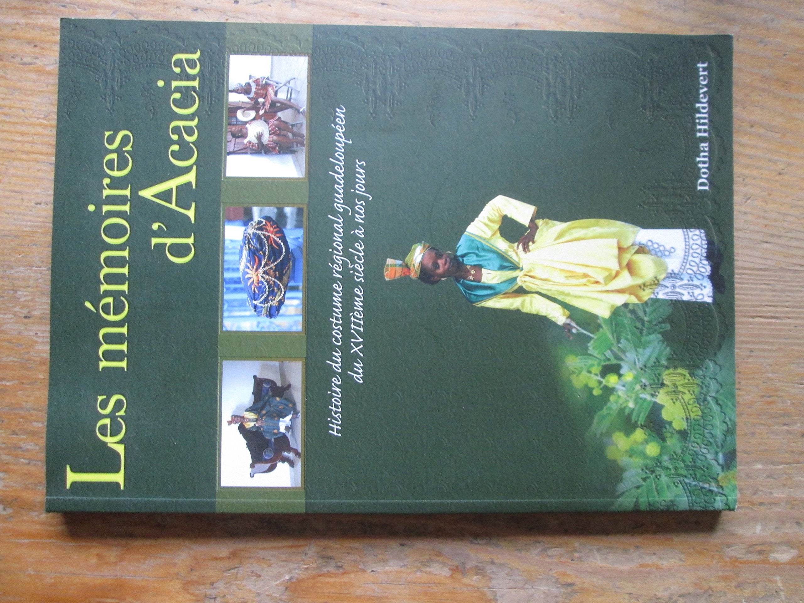 Mémoires d'Acacia : Histoire du costume régional guadeloupéen du XVIIème siècle à nos jours 9782351900031