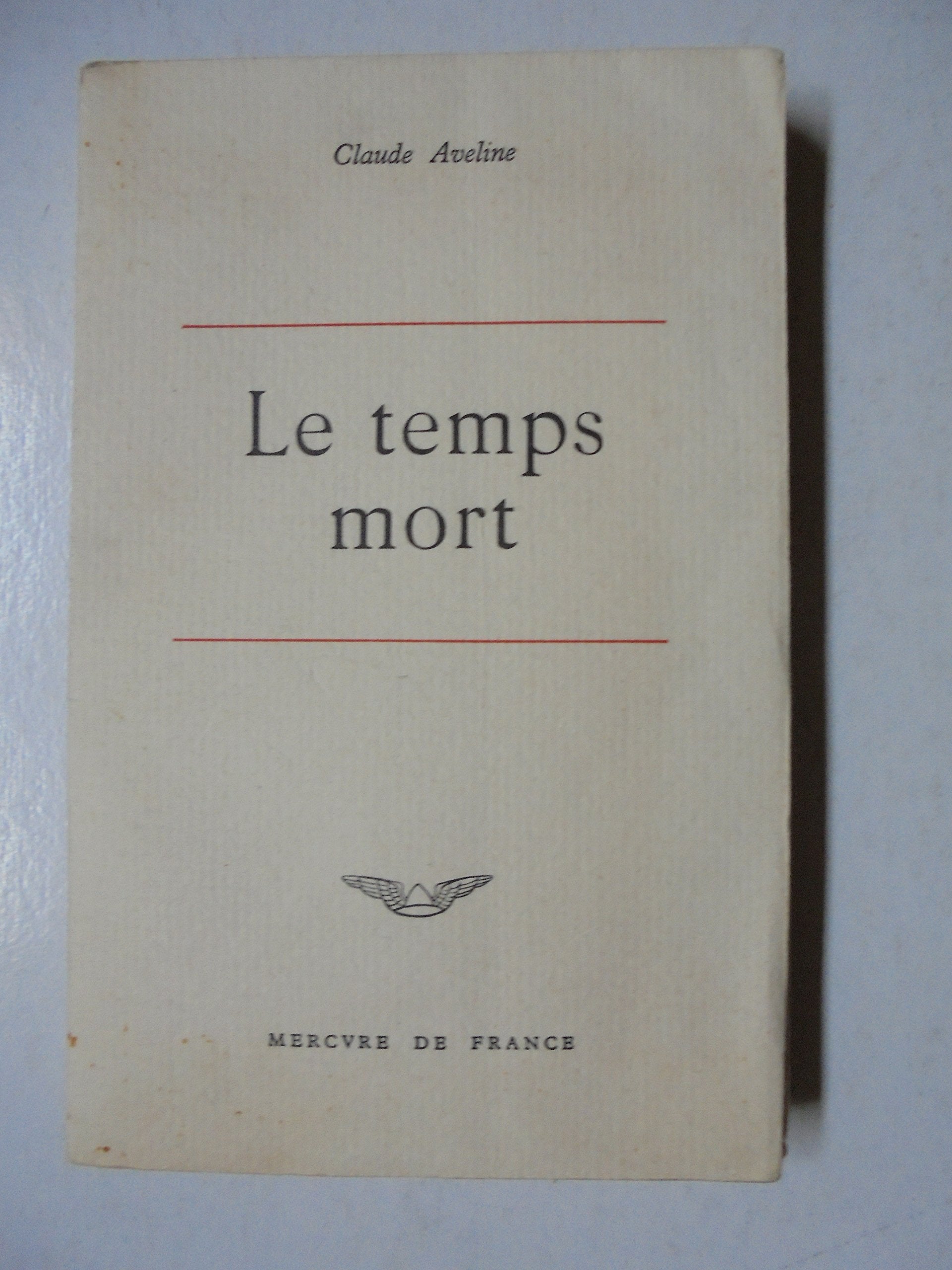 Claude Aveline. Le Temps mort : Suivi d'autres récits et de quelques témoignages