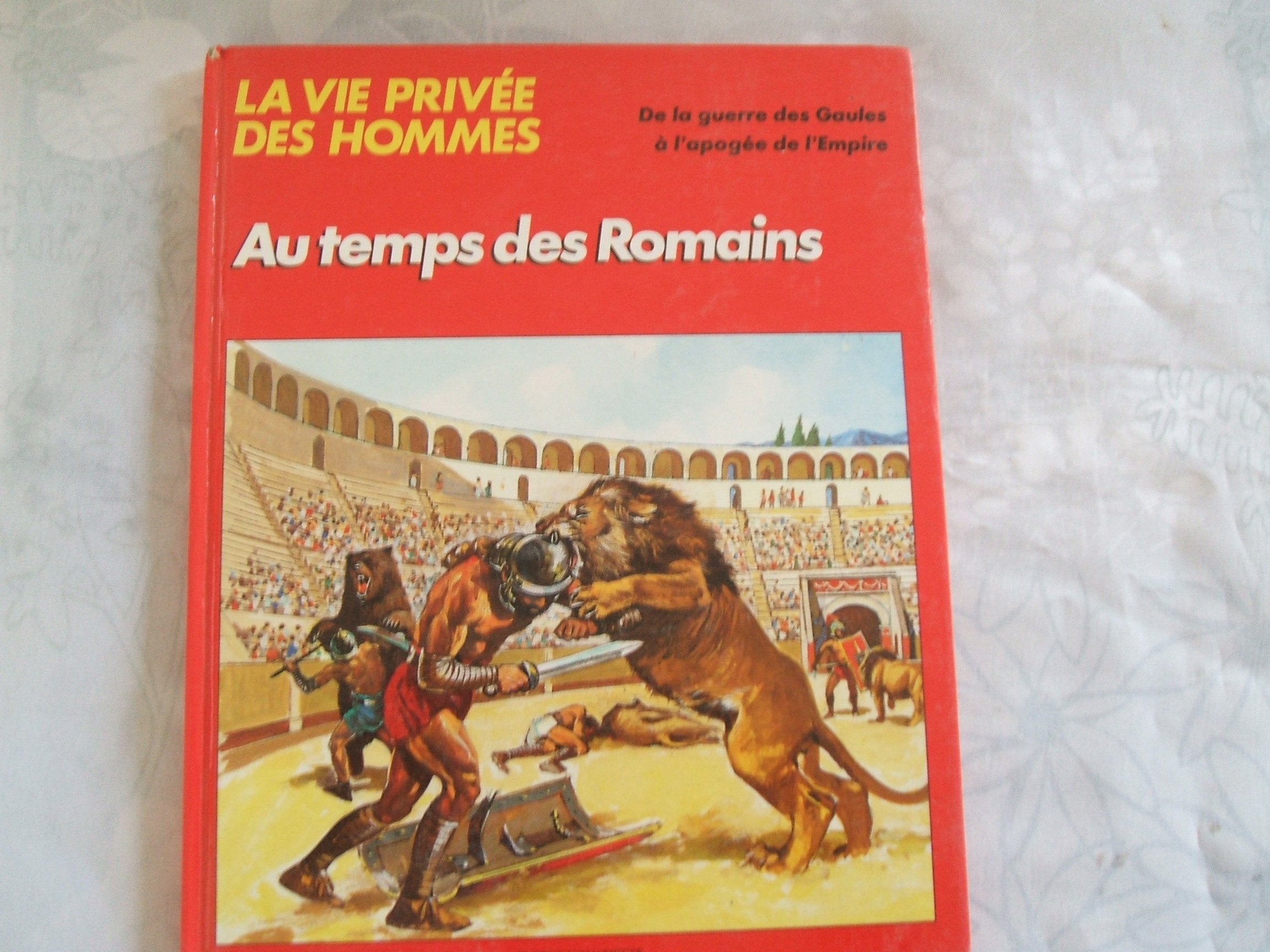 La vie privée des hommes au temps des romains Rome Les animaux en ce temps-là Illustrations de Yvon Le Gall
