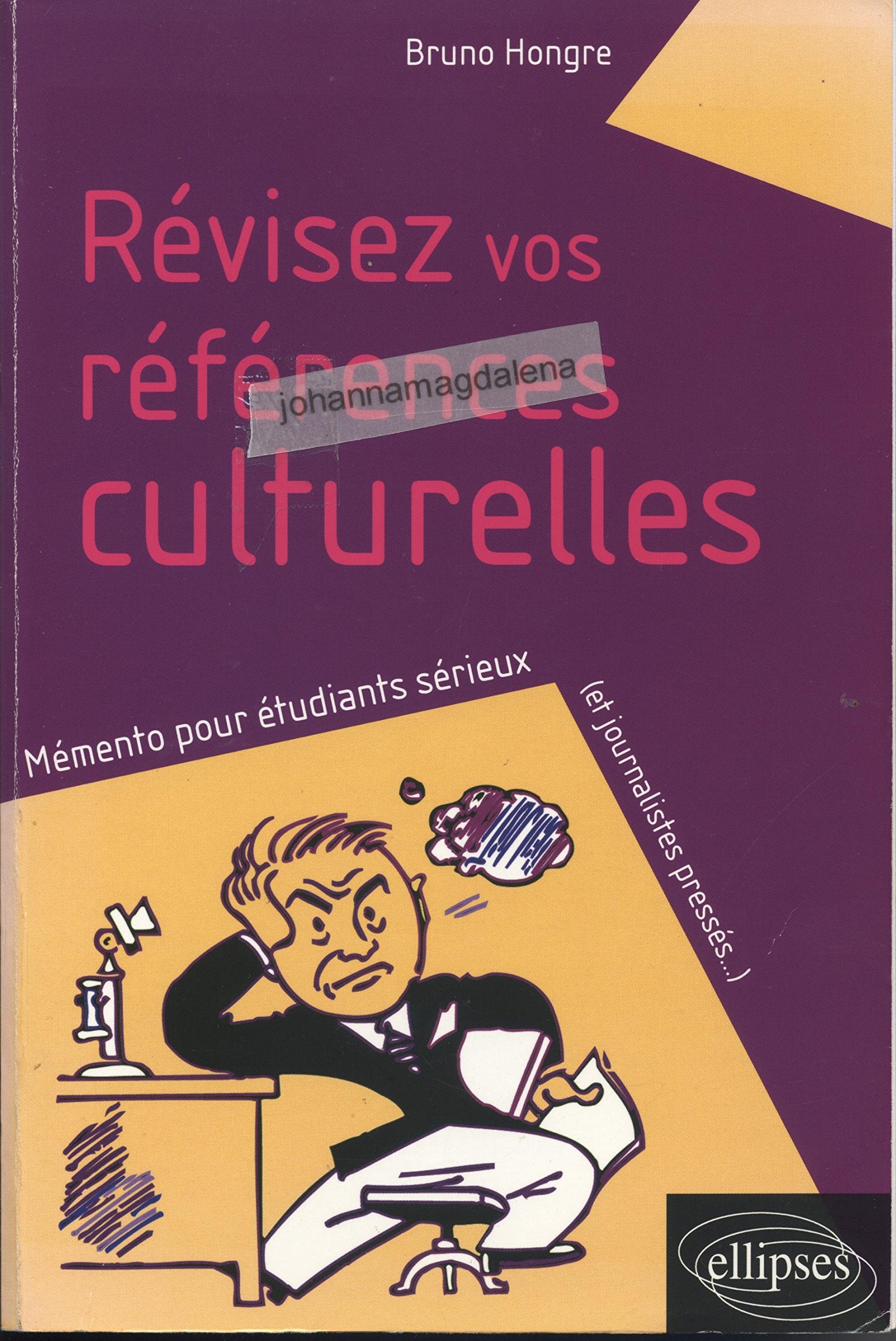 Révisez vos références culturelles. : Mémento pour étudiants sérieux (et journalistes pressés...) 9782729814625