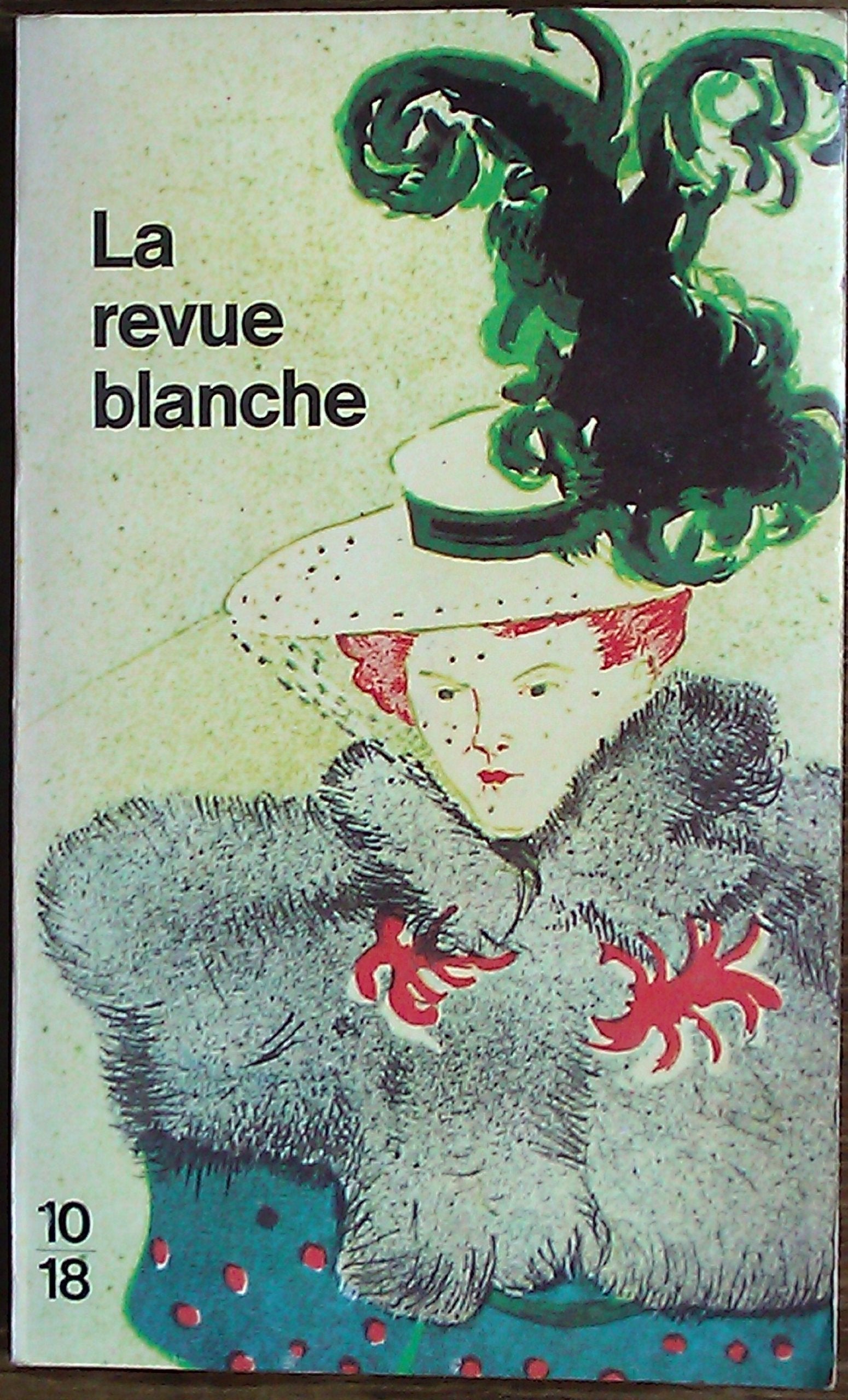 La Revue blanche : Histoire, anthologie, portraits (10-18) 9782264013422