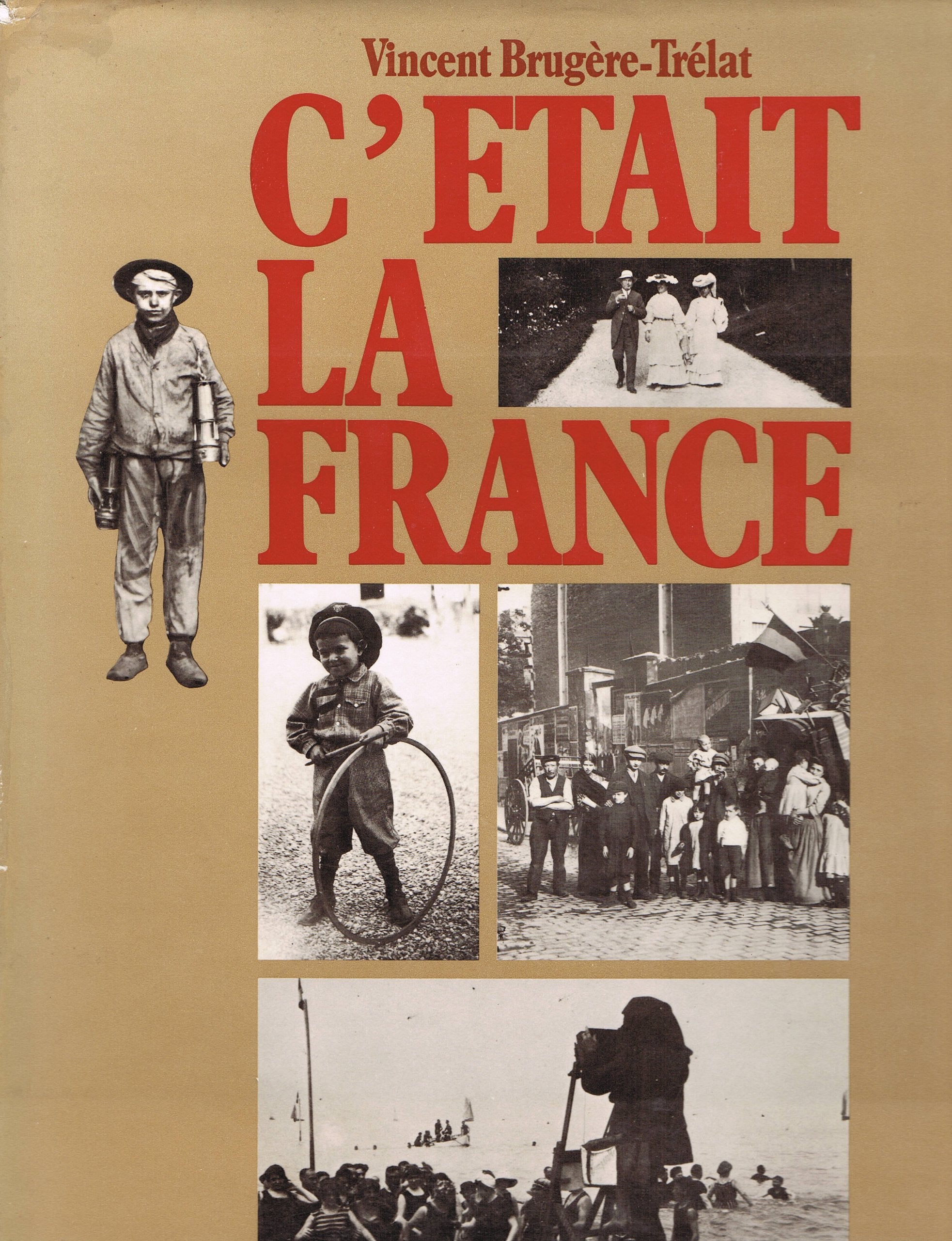 C'était la France : Chronique de la vie quotidienne des Français avant 1914 racontée par la photographie 9782851080974