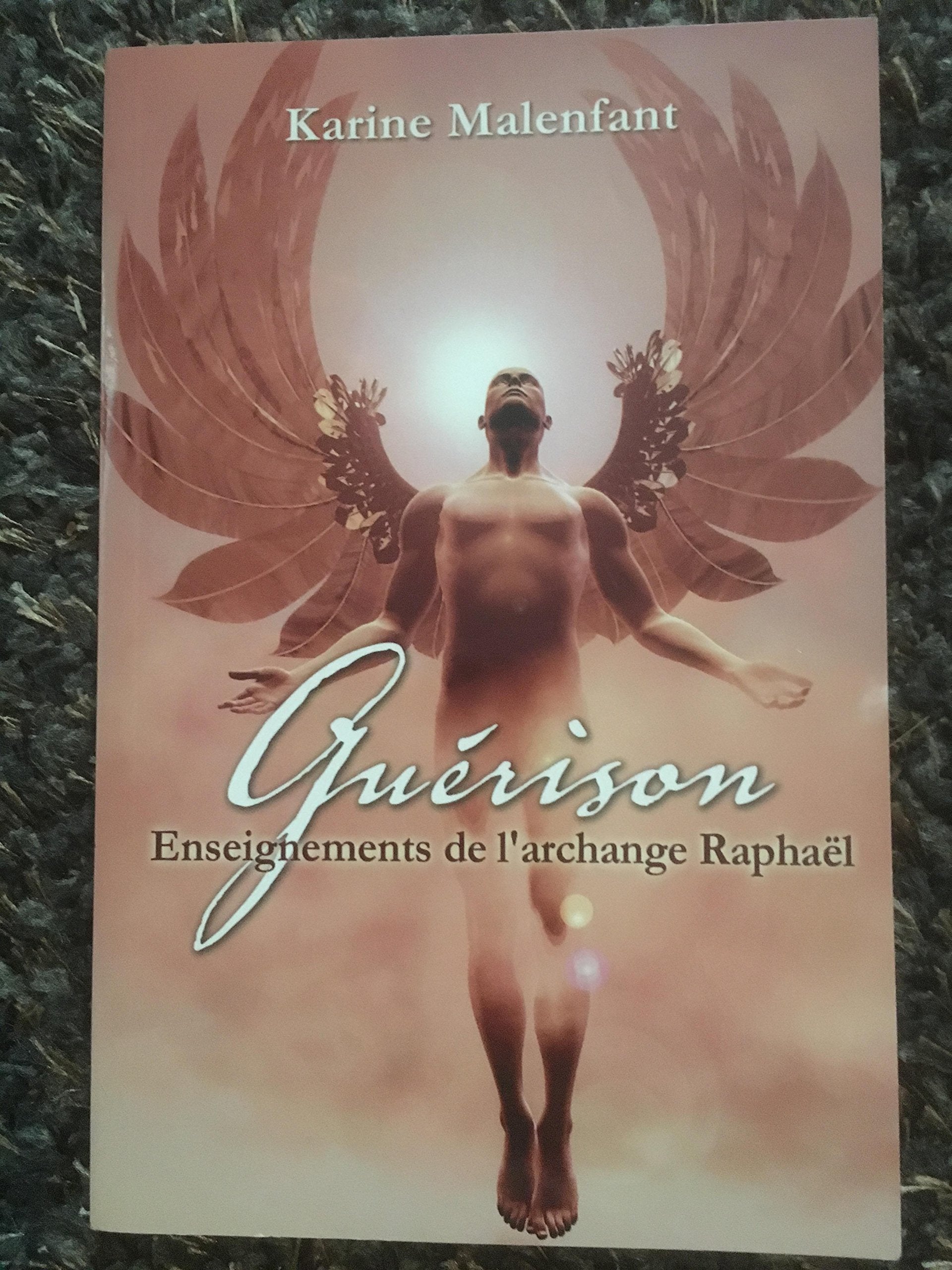 Guérison: Enseignements de l'archange Raphaël 9782895657569