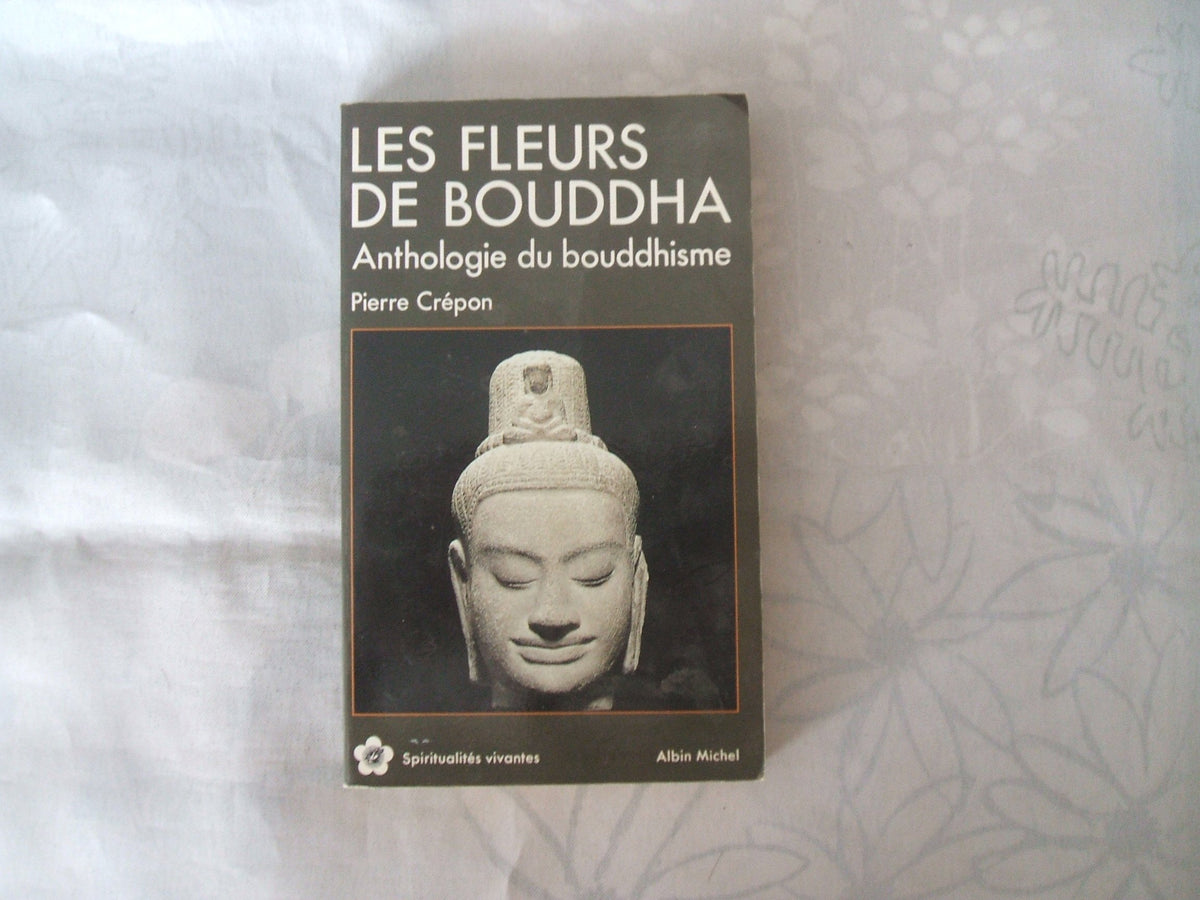 Les Fleurs de Bouddha : Une anthologie du bouddhisme 9782226052469