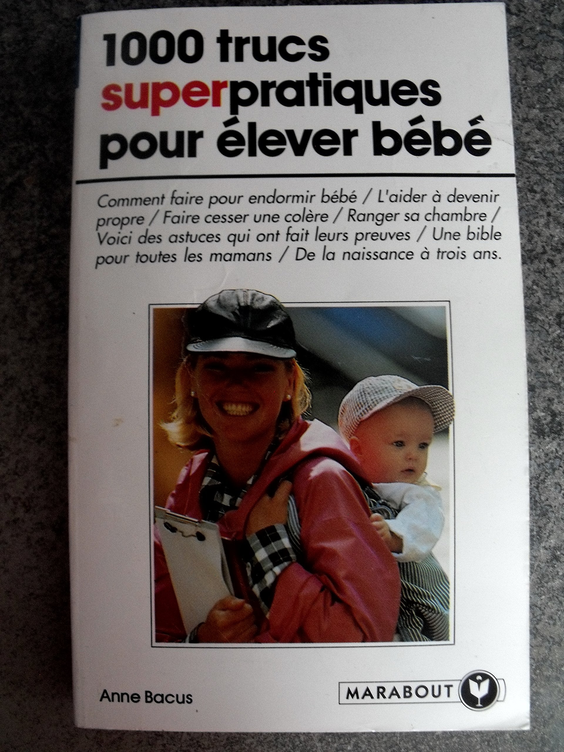 1000 Trucs Super Pratiques Pour Elever Bebe 9782501020930