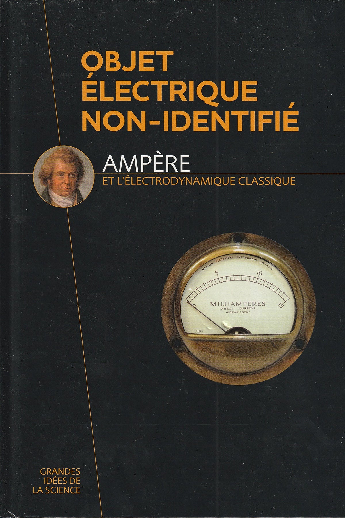 Grandes idées de la science - AMPÈRE ET L'ÉLECTRODYNAMIQUE CLASSIQUE