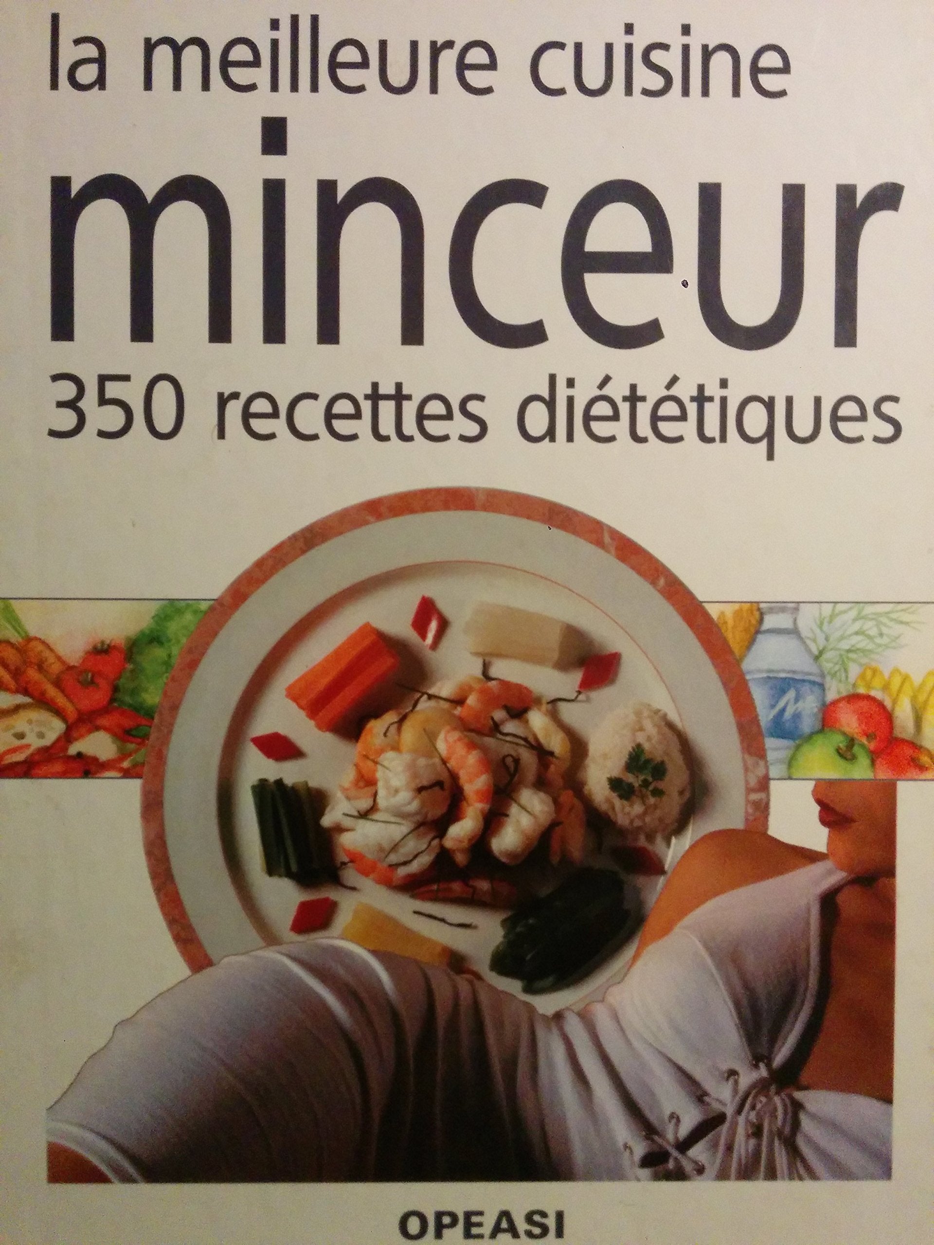 La meilleure cuisine minceur 350 recettes diététiques. 9783907498729