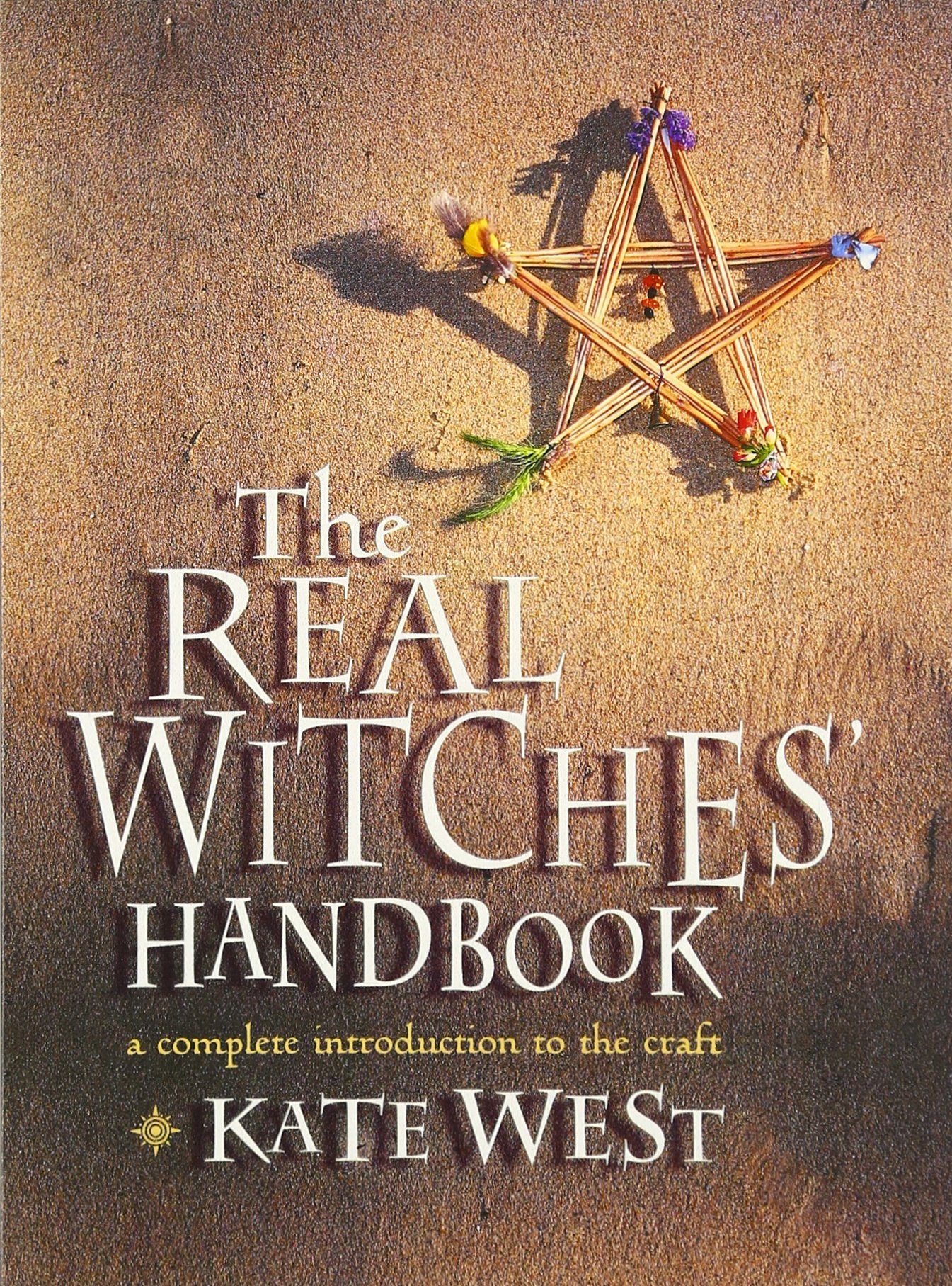 THE REAL WITCHES’ HANDBOOK: a complete introduction to the craft 9780007105151