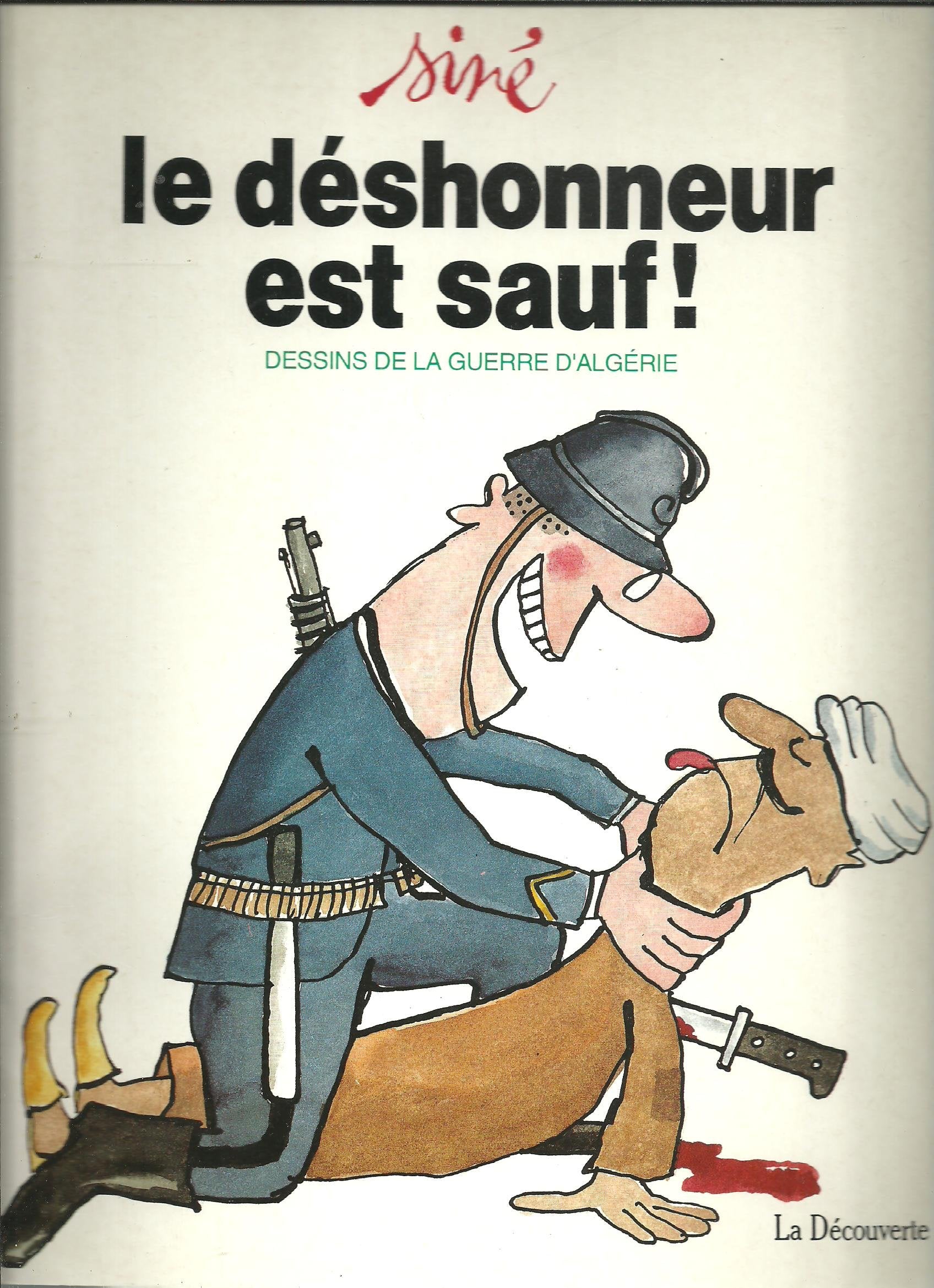 Le déshonneur est sauf!: Dessins de la guerre d'Algérie 9782707121806