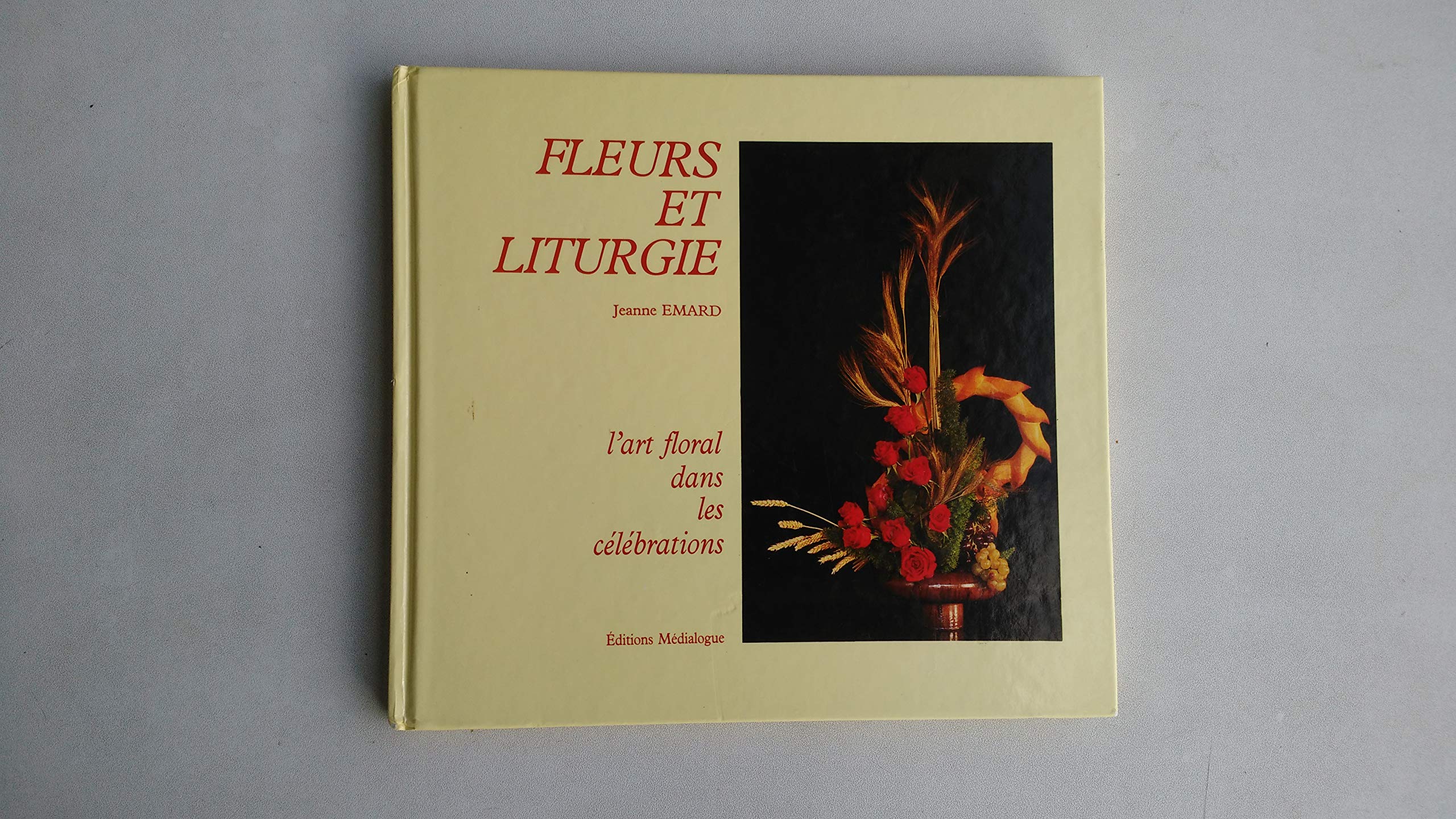 Fleurs Et Liturgie. L'Art Floral Dans Les Celebrations 9782867400124