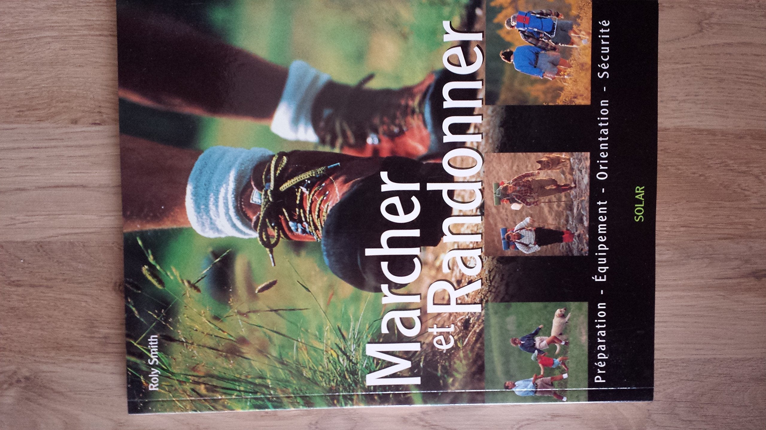 Marcher et randonner : Préparation, équipement, orientation, sécurité 9782263029172