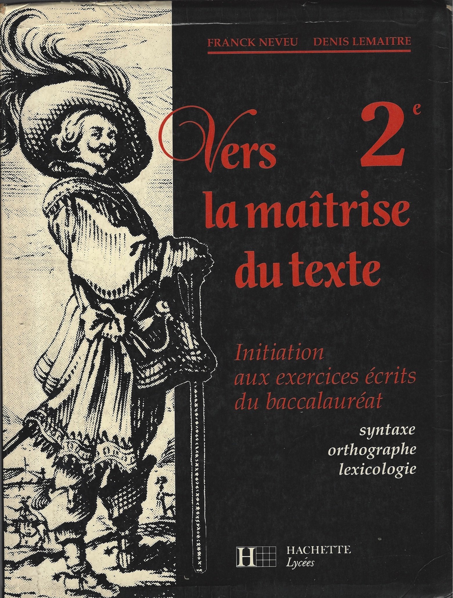 Vers La Maitrise Du Texte 2eme. Initiation Aux Exercices Ecrits Du Baccalaureat 9782010171260