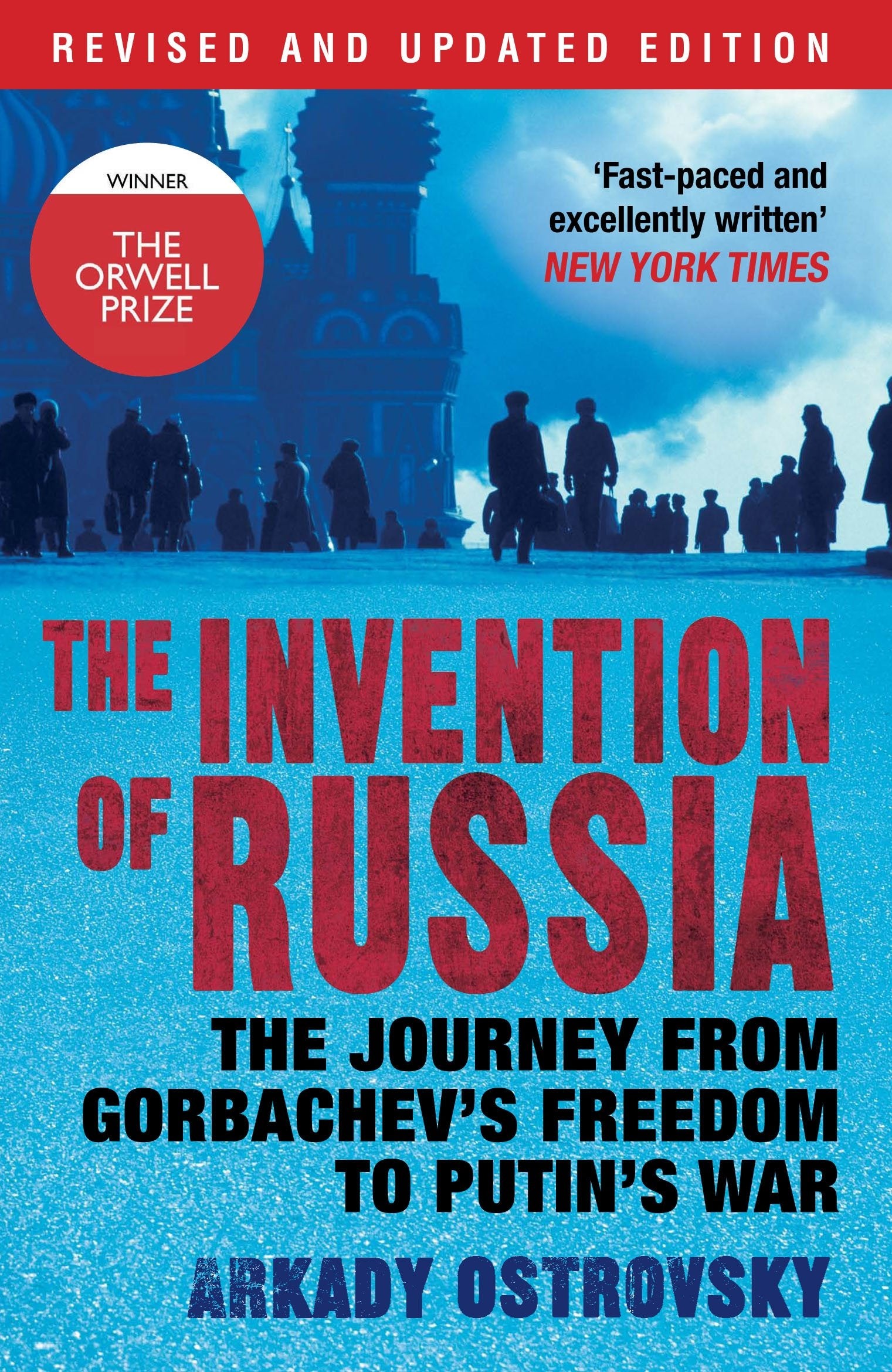 The Invention of Russia: The Journey from Gorbachev's Freedom to Putin's War 9780857891600