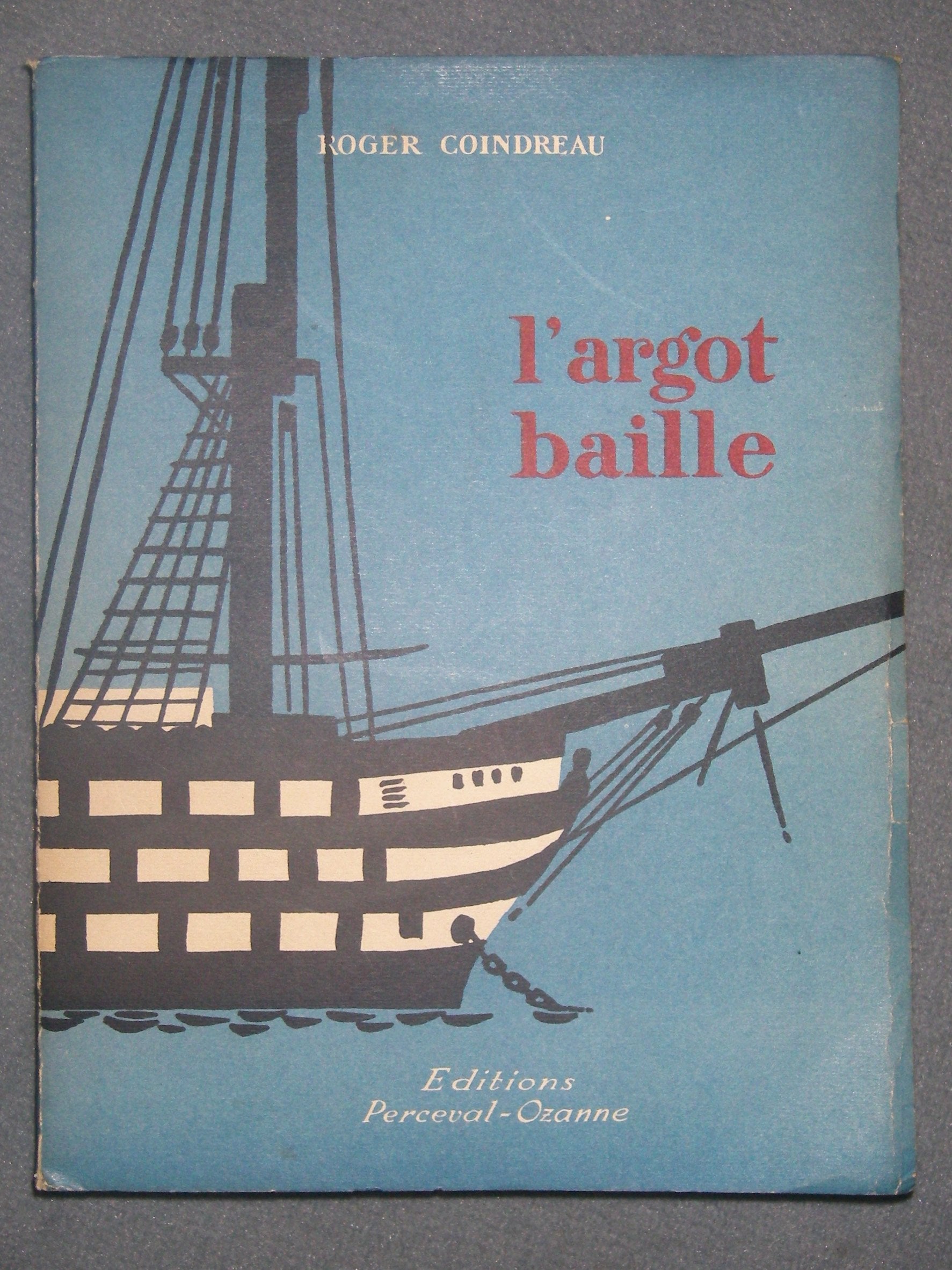 L'argot Baille : L'école navale et ses traditions. Illustrations de Luc-Marie Bayle