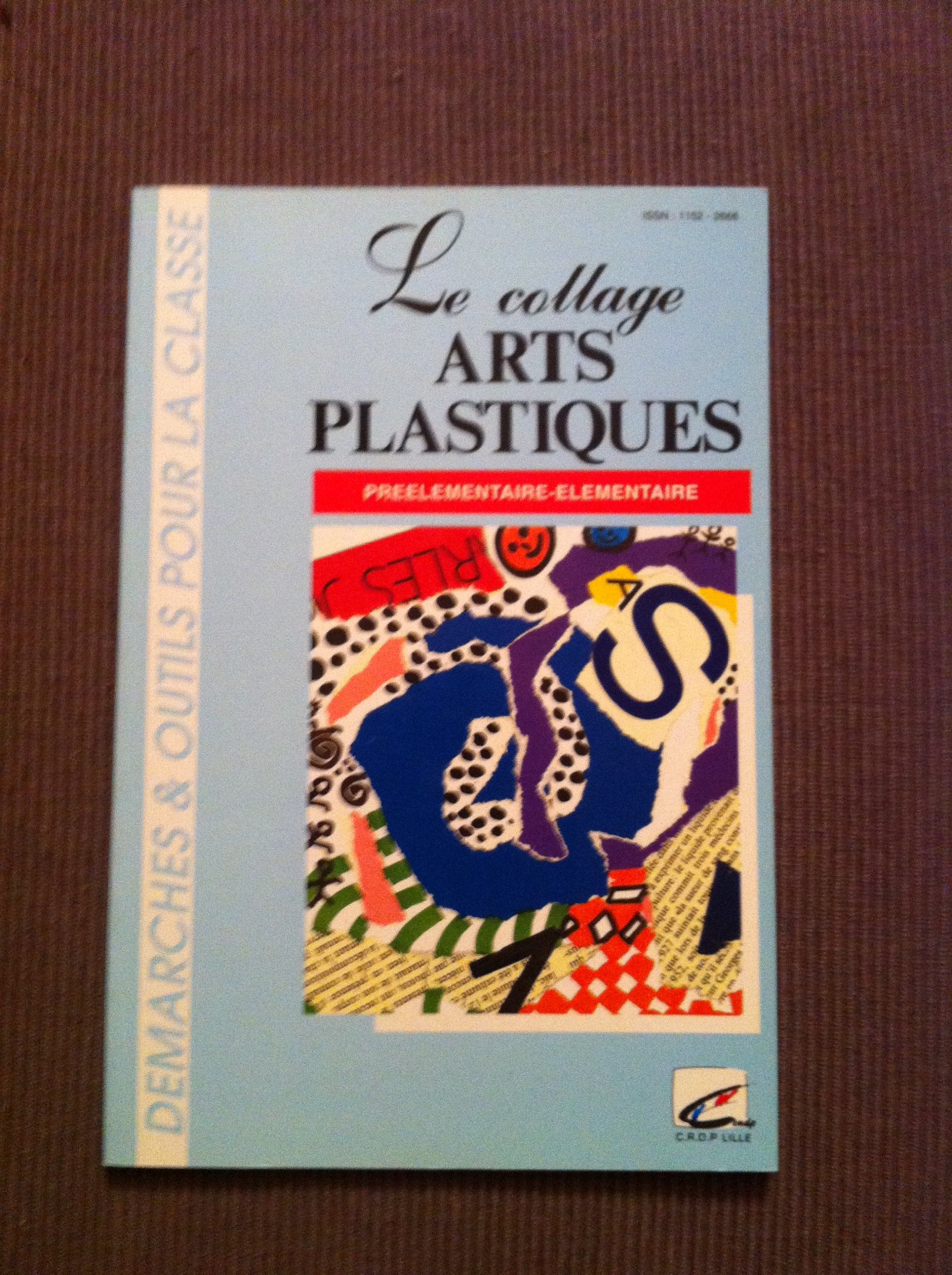 Le collage: Arts plastiques préélémentaire/élémentaire 9782866232580