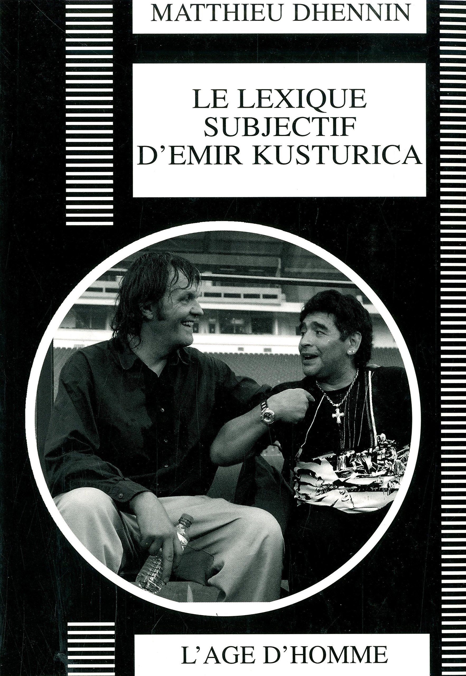 Le lexique subjectif d'Emir Kusturica: Portrait d'un réalisateur 9782825136584