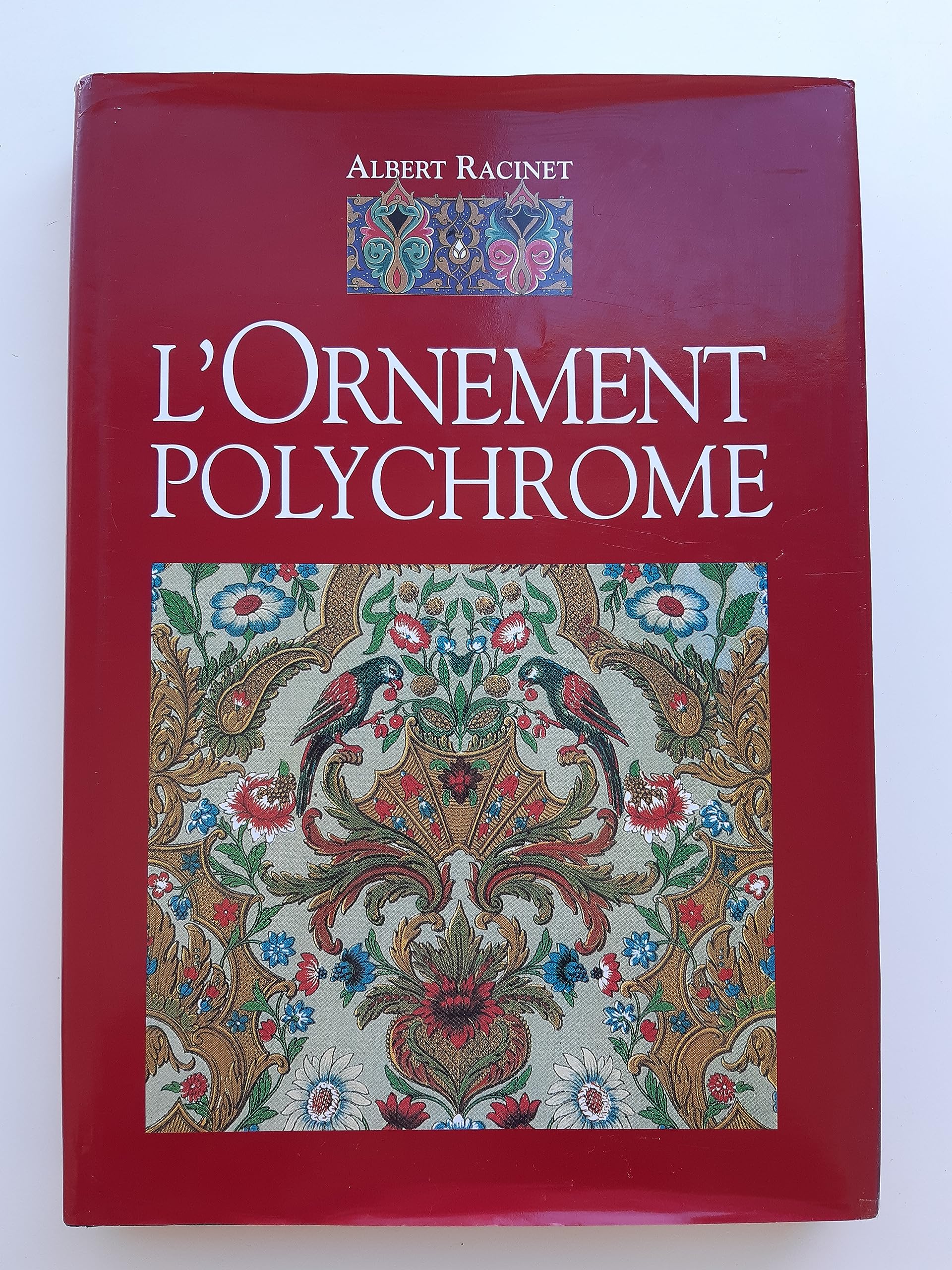 L'ornement polychrome: Cent planches en couleurs contenant environ 2000 motifs de tous les styles, art ancien et asiatique, Moyen âge, Renaissance, ... XVIIIe siècle, recueil historique et pratique 9782877140041