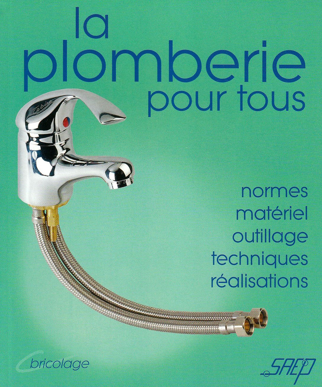 La plomberie pour tous: Connaitre et apprendre, normes, materiel, outillage, technique, realisation 9782737246487