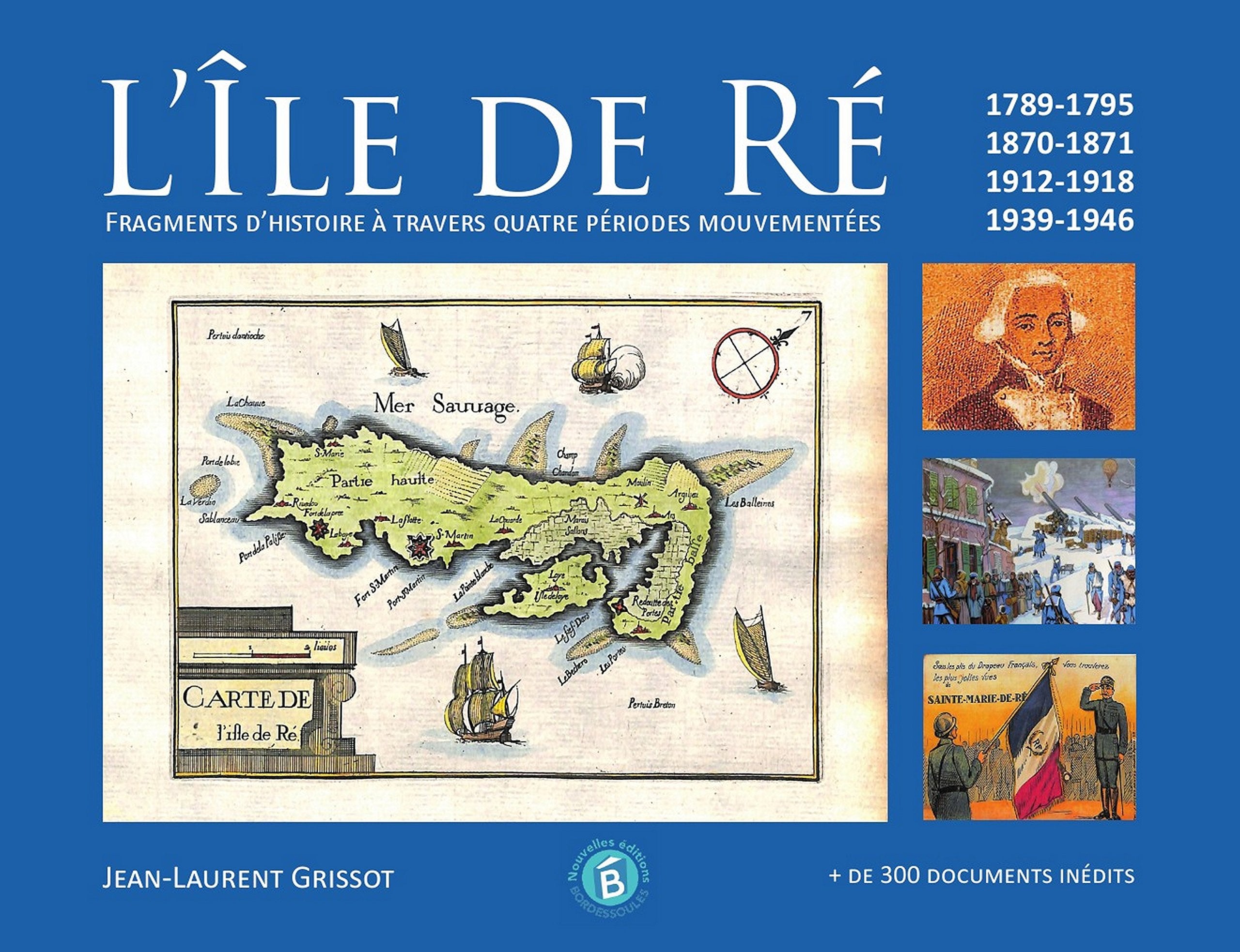 L'île de Ré, ses quatre périodes mouvementées : 1789,1870-1871,1914-1918,1939-1945 9782364660250