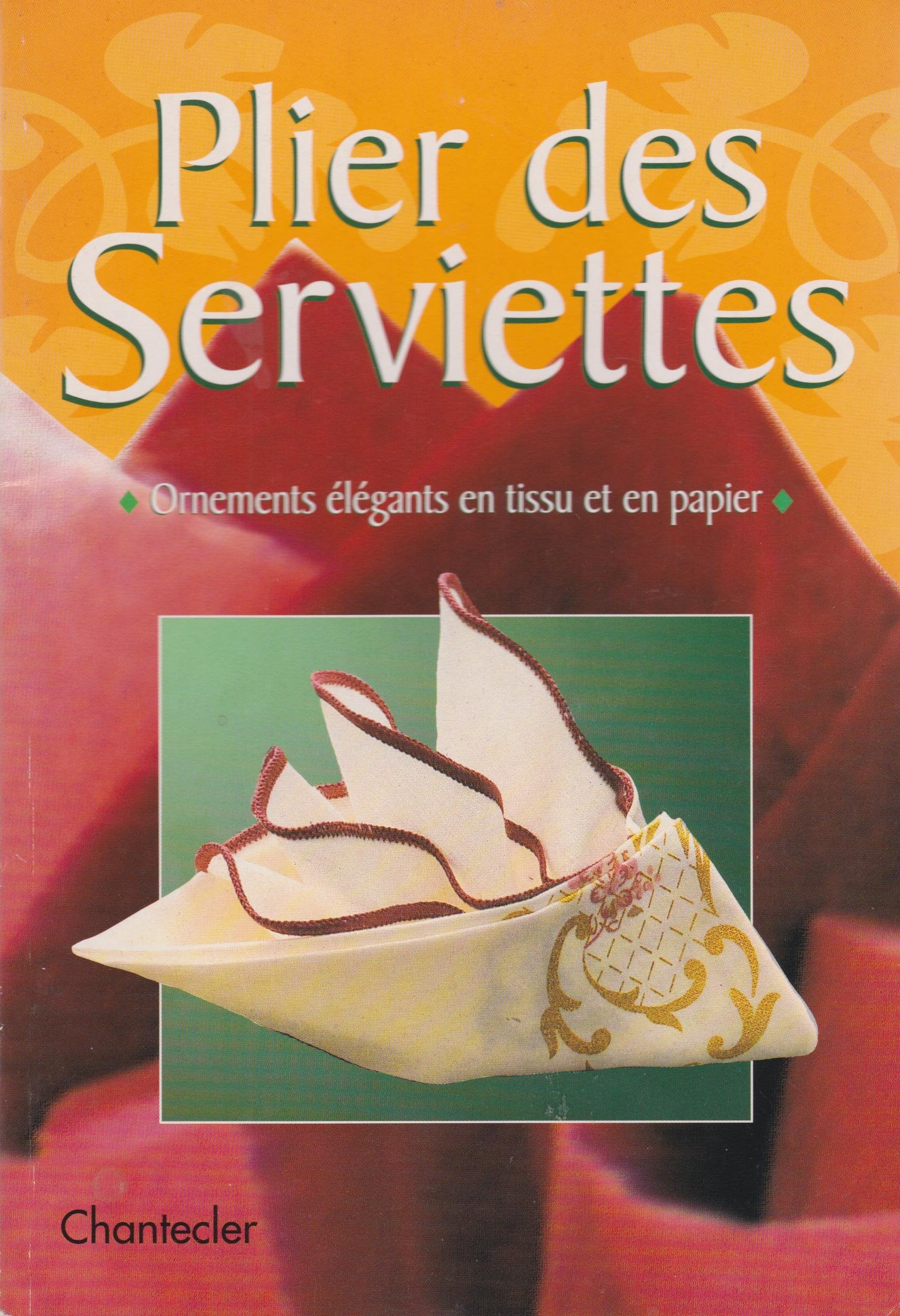 Plier Des Serviettes. Ornemants Elegants En Tissu Et En Papier 9782803434909
