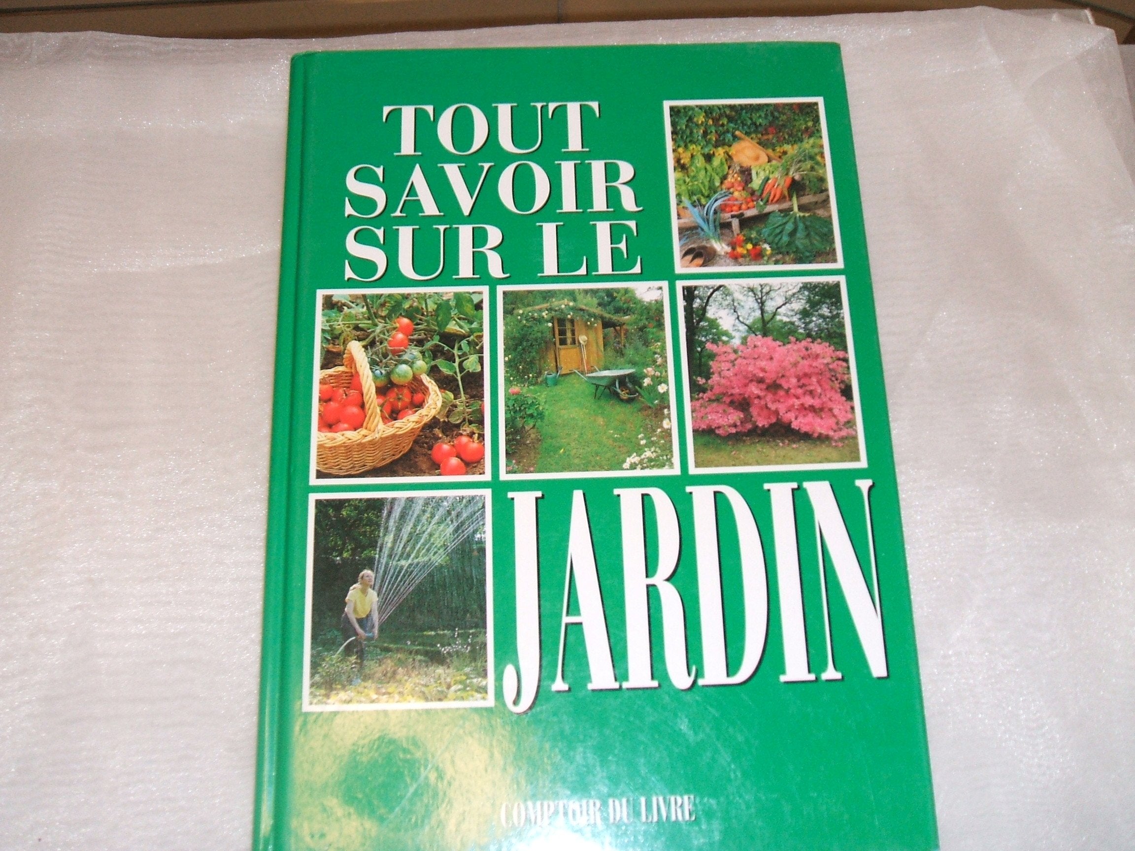 Tout savoir sur le jardin, tout pour réussir votre jardin 9782867213267