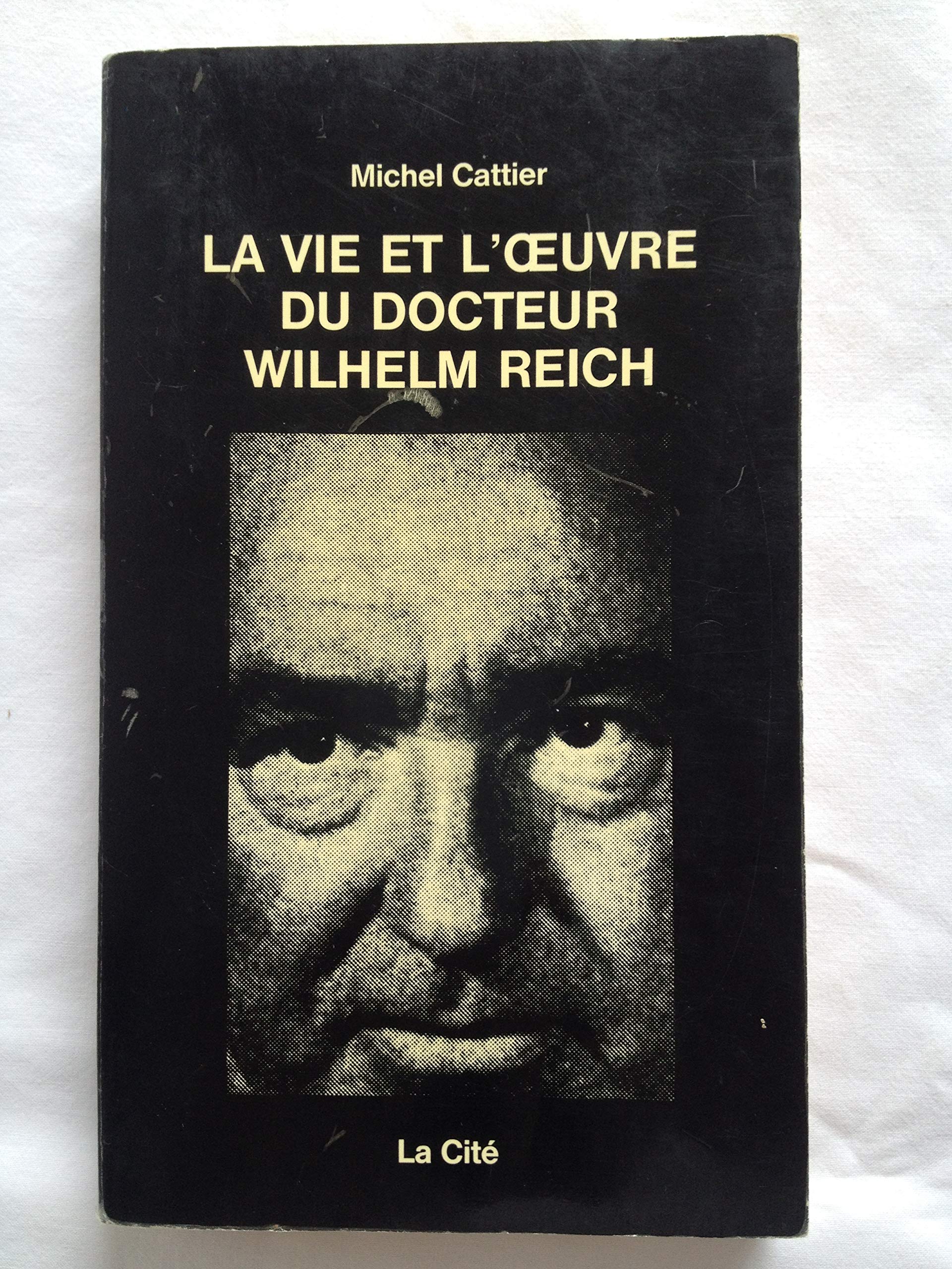 LA VIE ET L'ŒUVRE DU DOCTEUR WILHELM REICH.