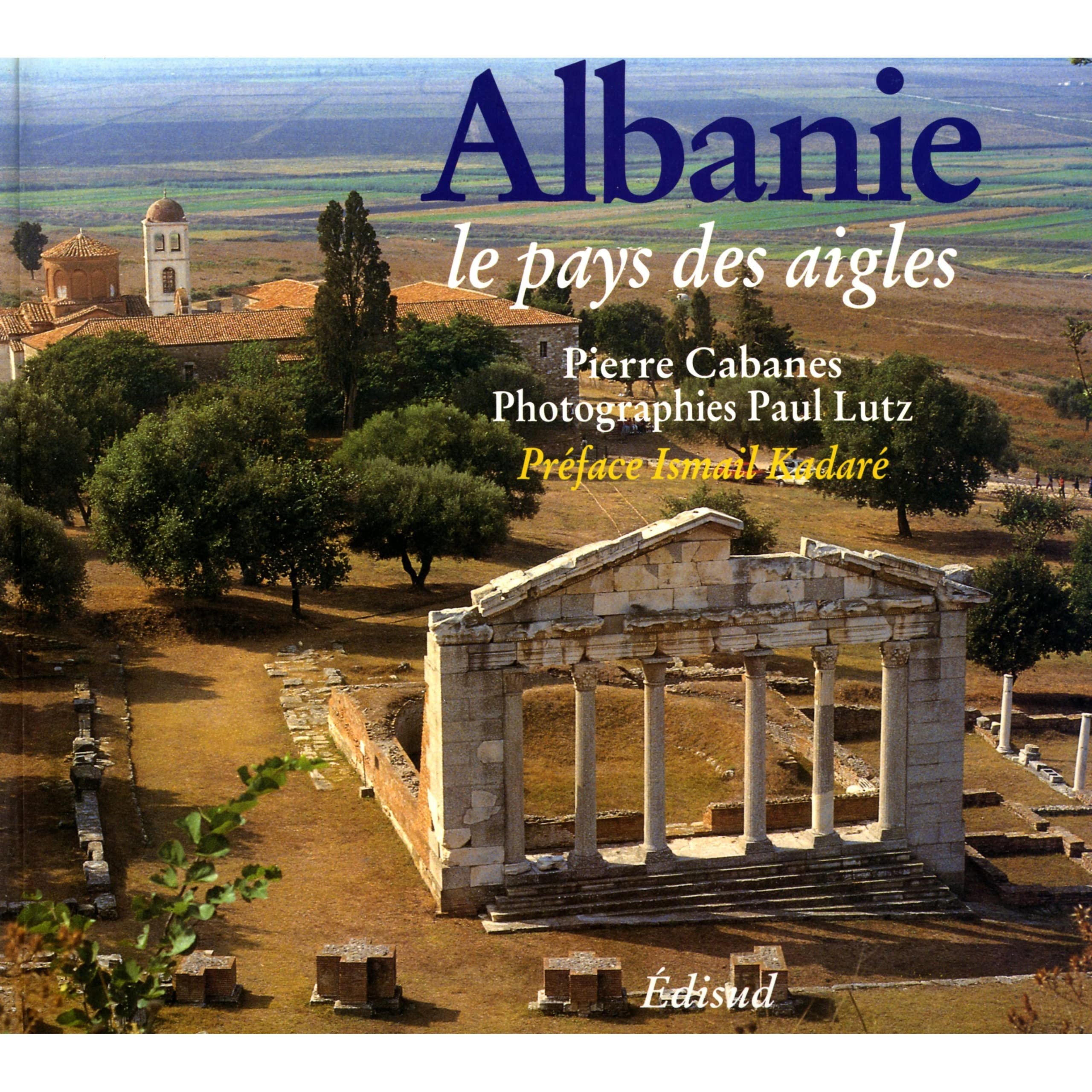 Albanie. Le Pays Des Aigles 9782857447191