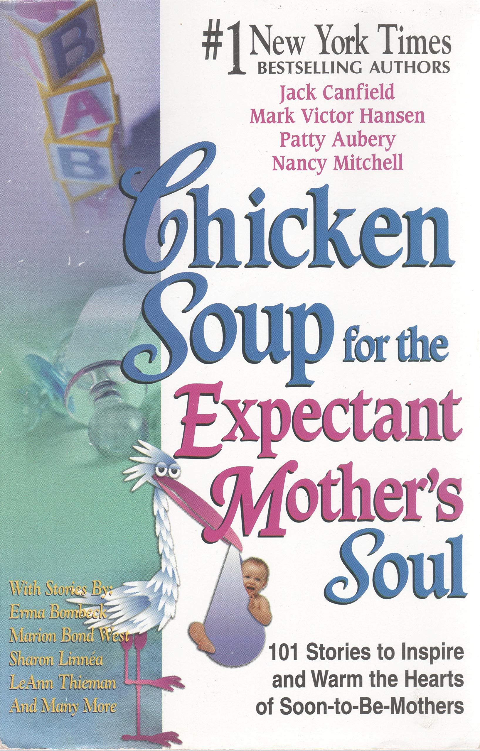 Chicken Soup for the Expectant Mother's Soul: 101 Stories to Inspire and Warm the Hearts of Soon-to-be Mothers 9781558747968
