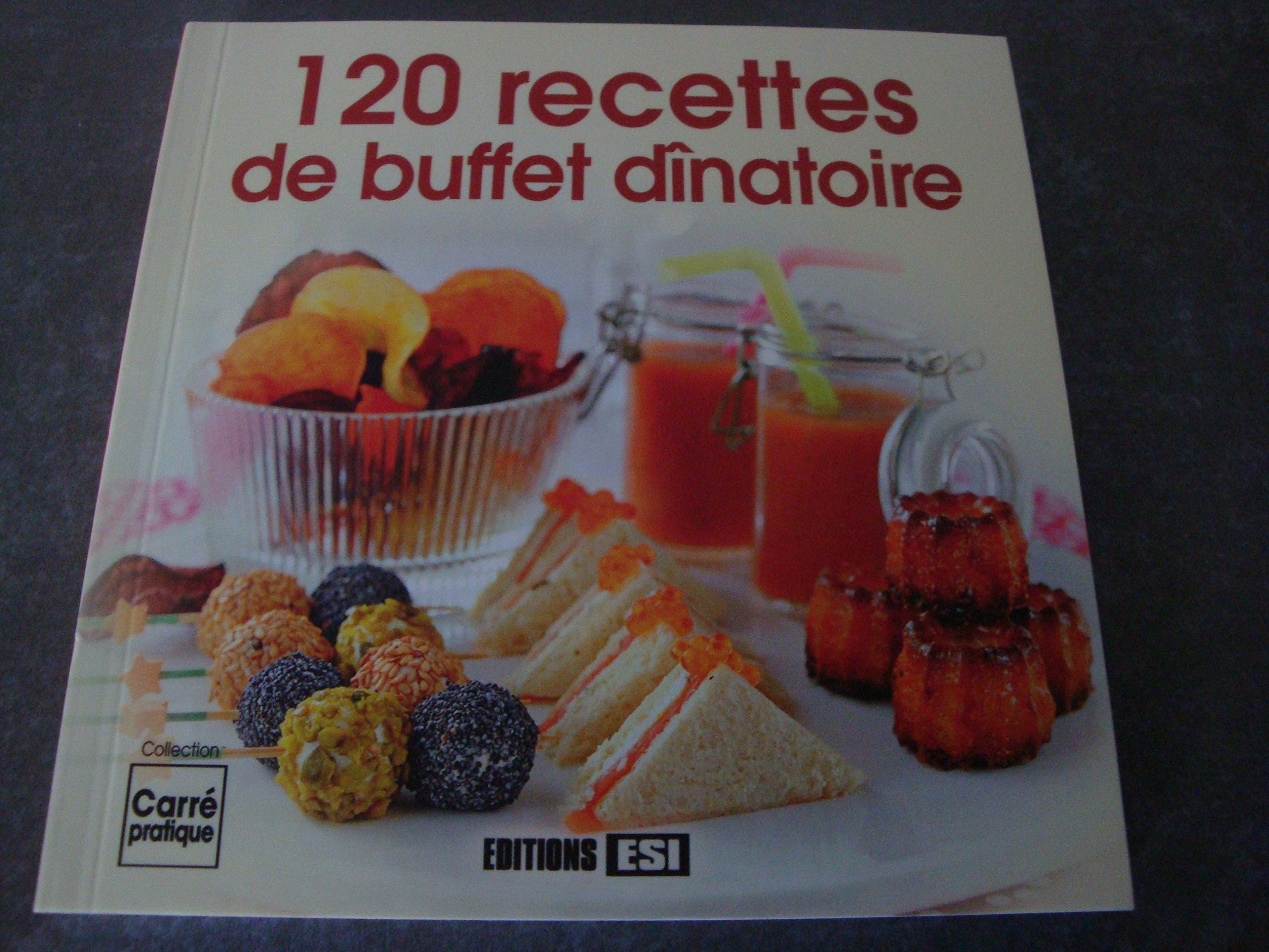 120 RECETTES DE BUFFET DÎNATOIRE !! (COLLECTION : CARRE PRATIQUE) 9782822605250
