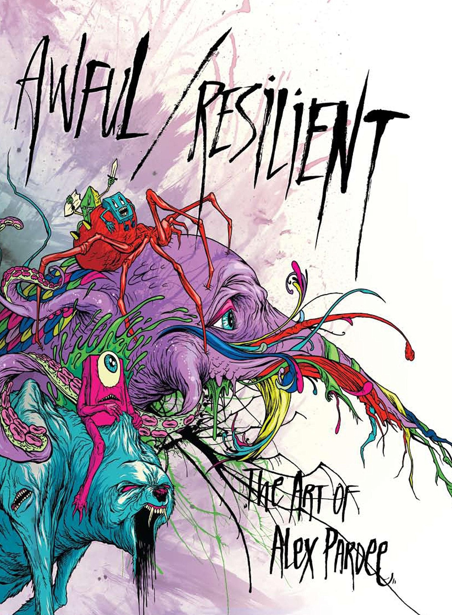 Awful Resilient The Art of Alex Pardee /anglais 9781584234463