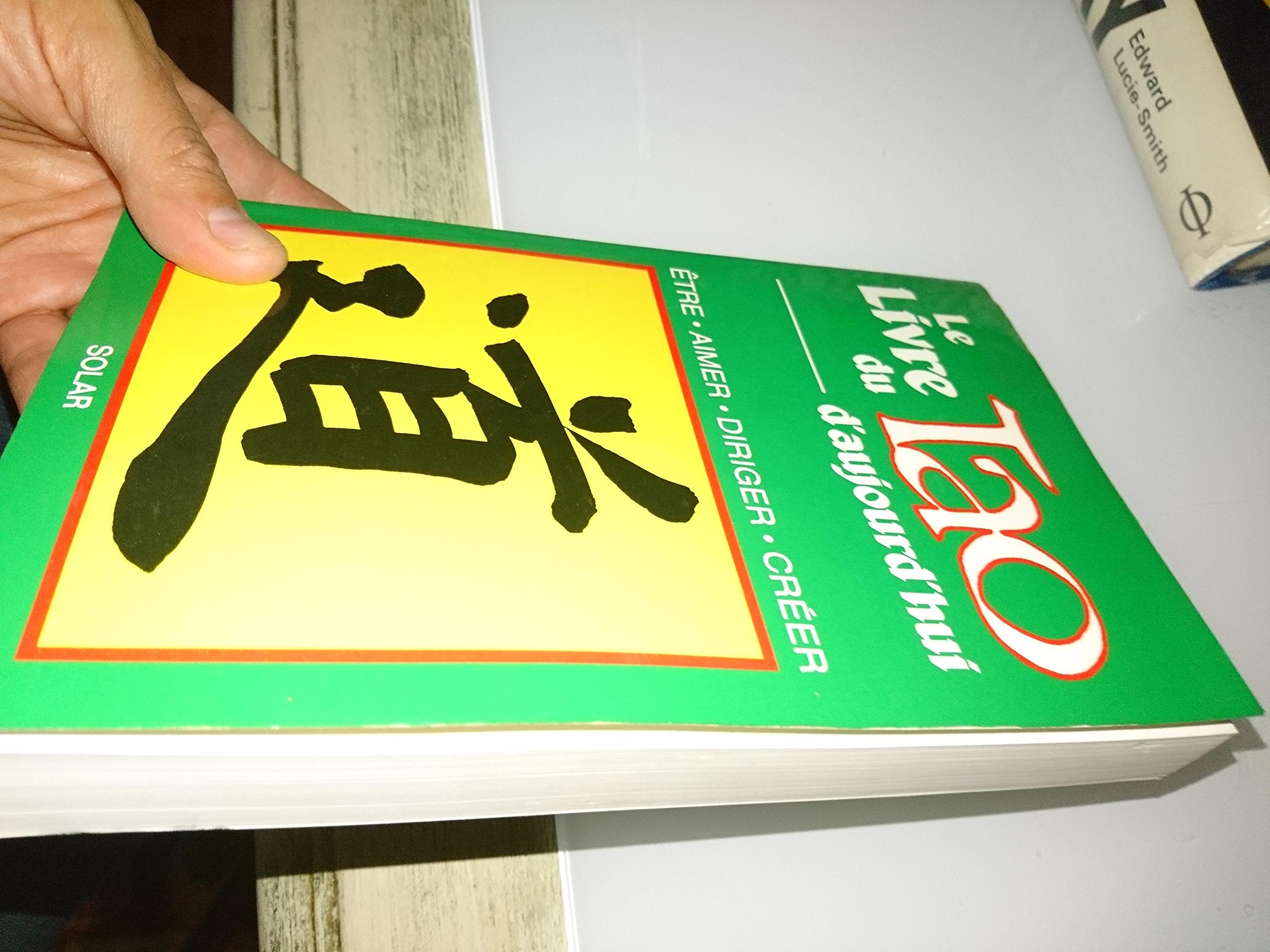 Le livre du tao d'aujourd'hui : être, aimer, diriger, creer 9782263017384