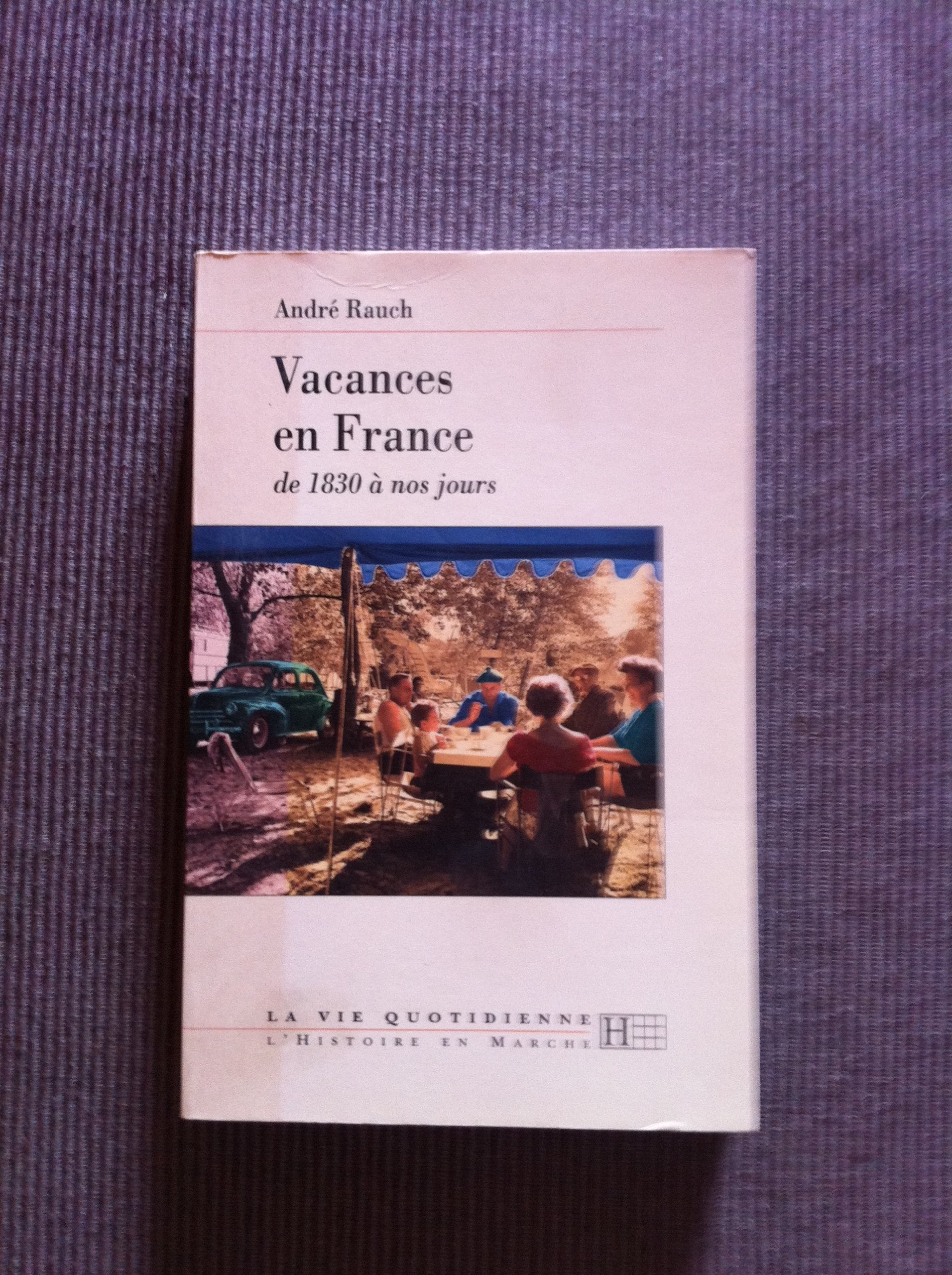 Vie quotidienne des vacances en France de 1830 à nos jours 9782012351424