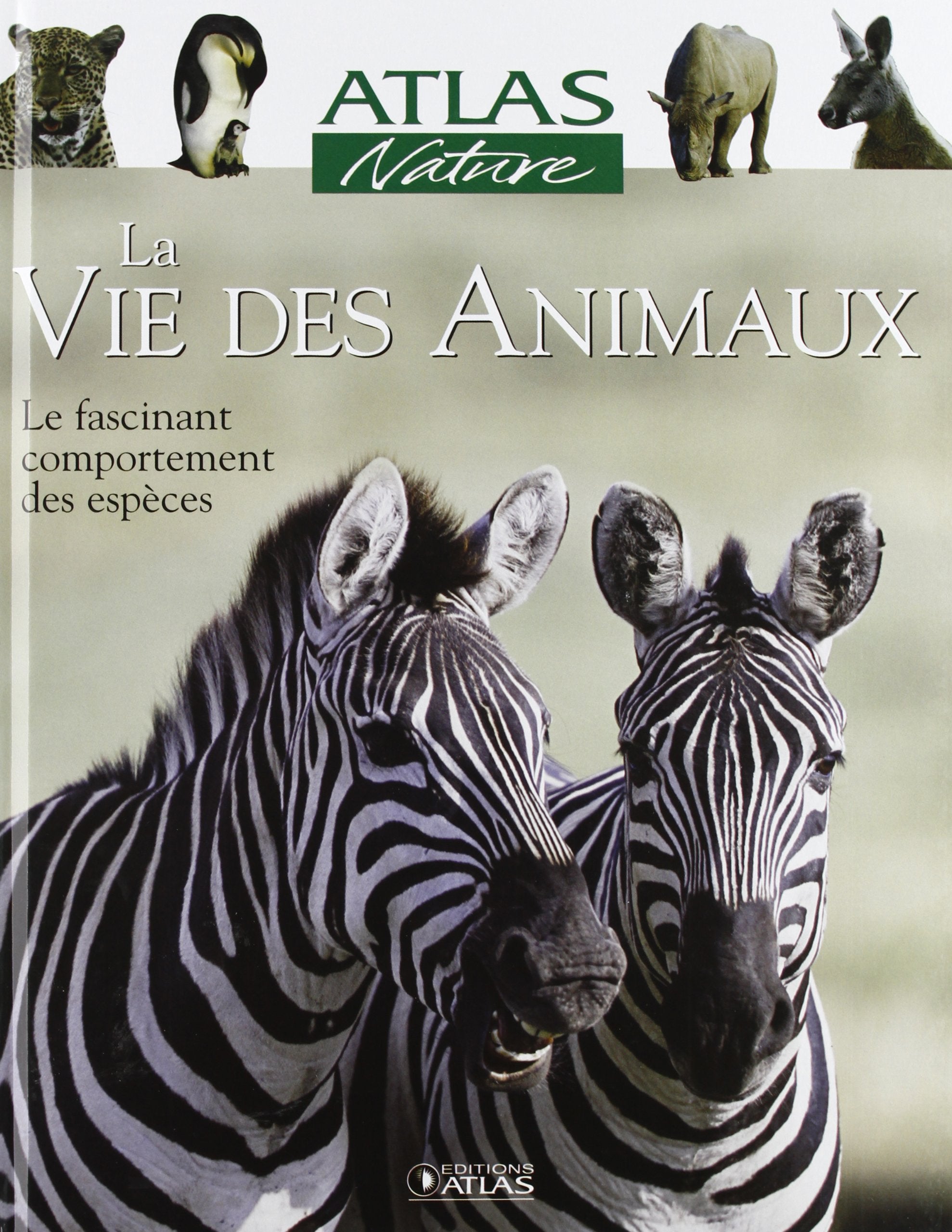 La vie des animaux: Le fascinant comportement des espèces 9782723455268