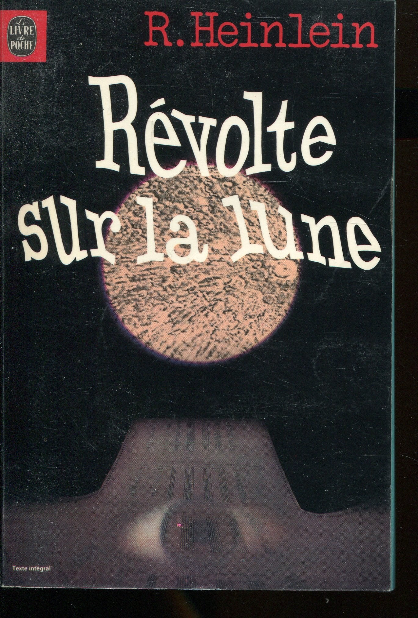 Révolte sur la lune : Collection : Le livre de poche / Opta n° 7032 en 604 pages 9782253020462