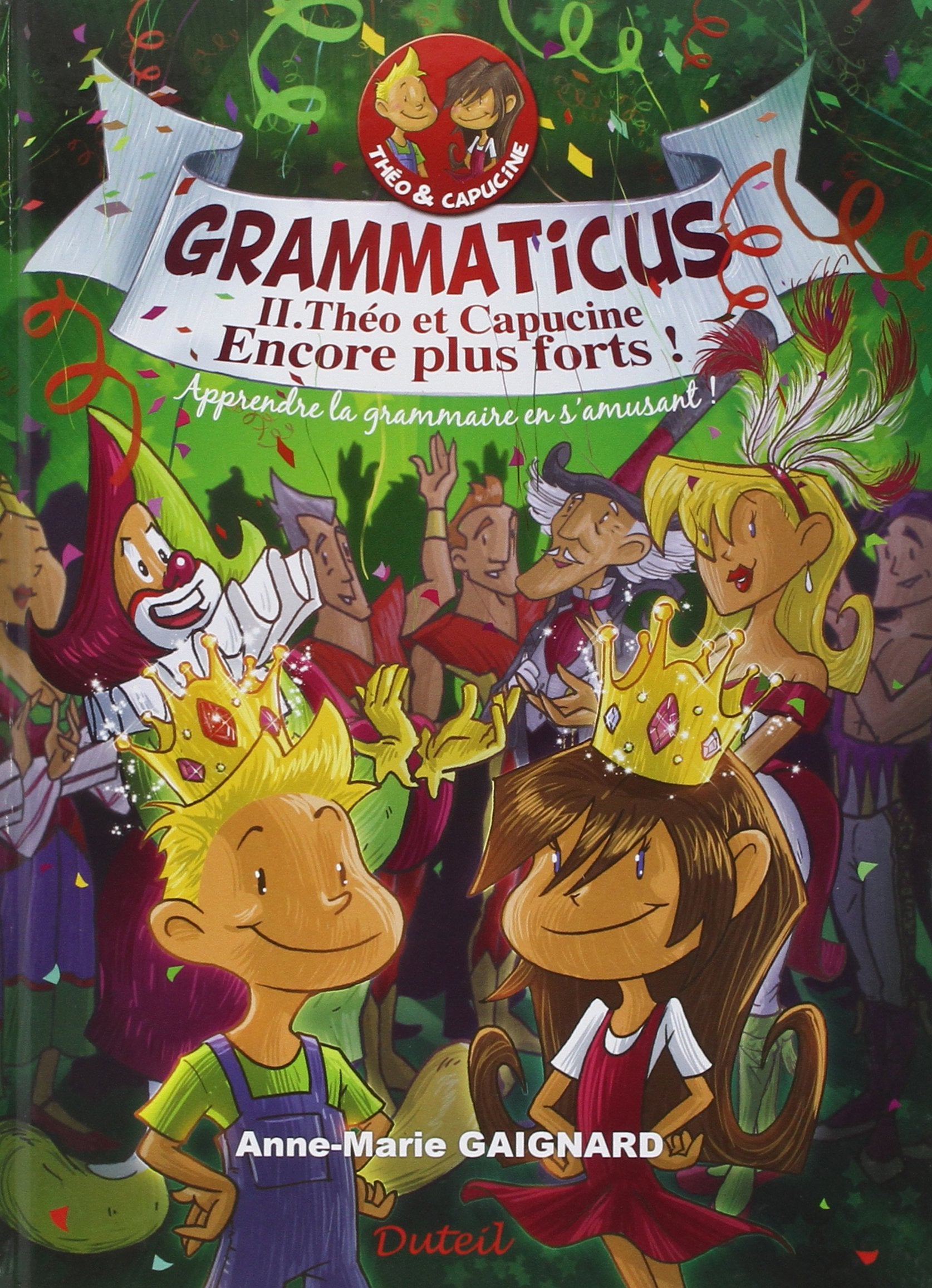 Grammaticus: Tome 2 : Théo et Capucine encore plus forts ! Apprendre la grammaire en s'amusant ! 9782952251686