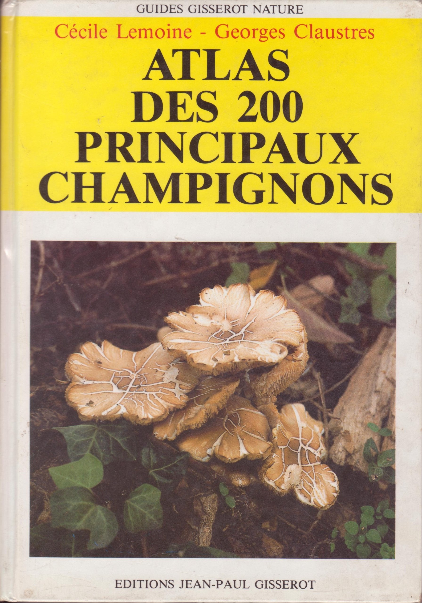 Atlas des 200 principaux champignons (Guides Gisserot nature) 9782877470186