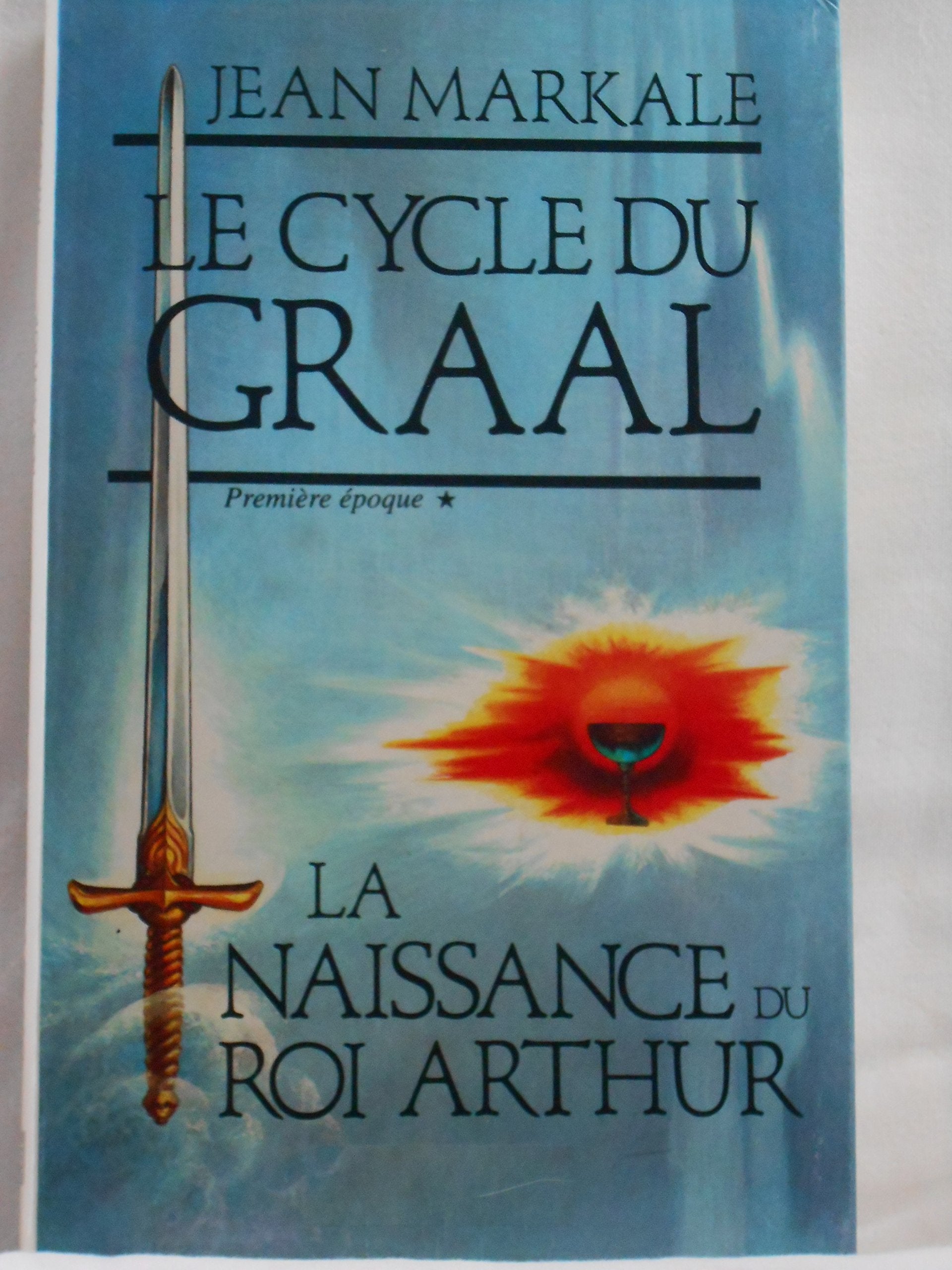 Le Cycle du Graal : La Naissance du roi Arthur 9782857043829