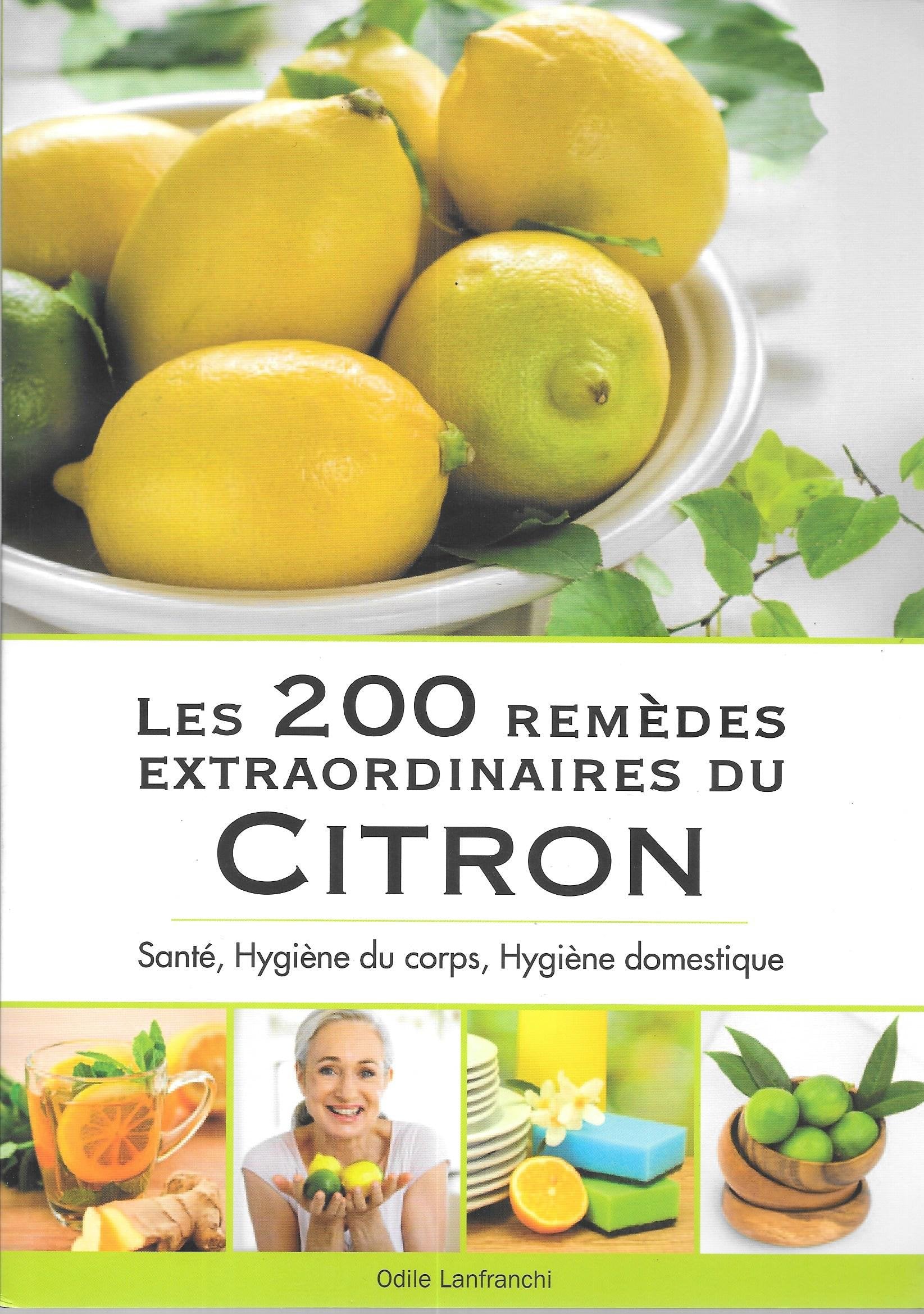 Les 200 remèdes extraodinaires du citron : Santé, hygiène du corps, hygiène domestique 9782369260486