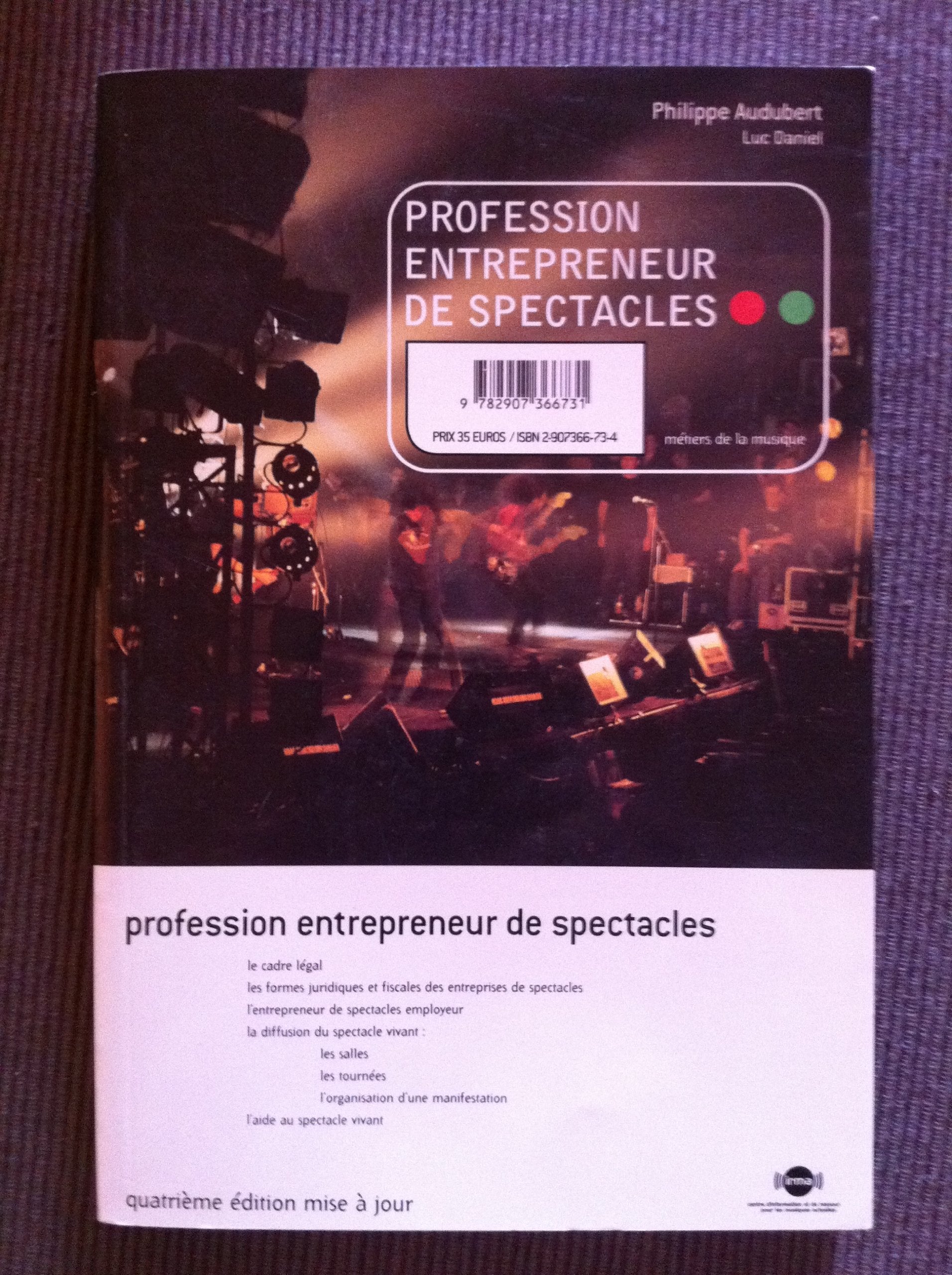 Profession entrepeneur de spectacles: Le guide des producteurs, diffuseurs et organisateurs de concerts et d'événements musicaux 9782907366731