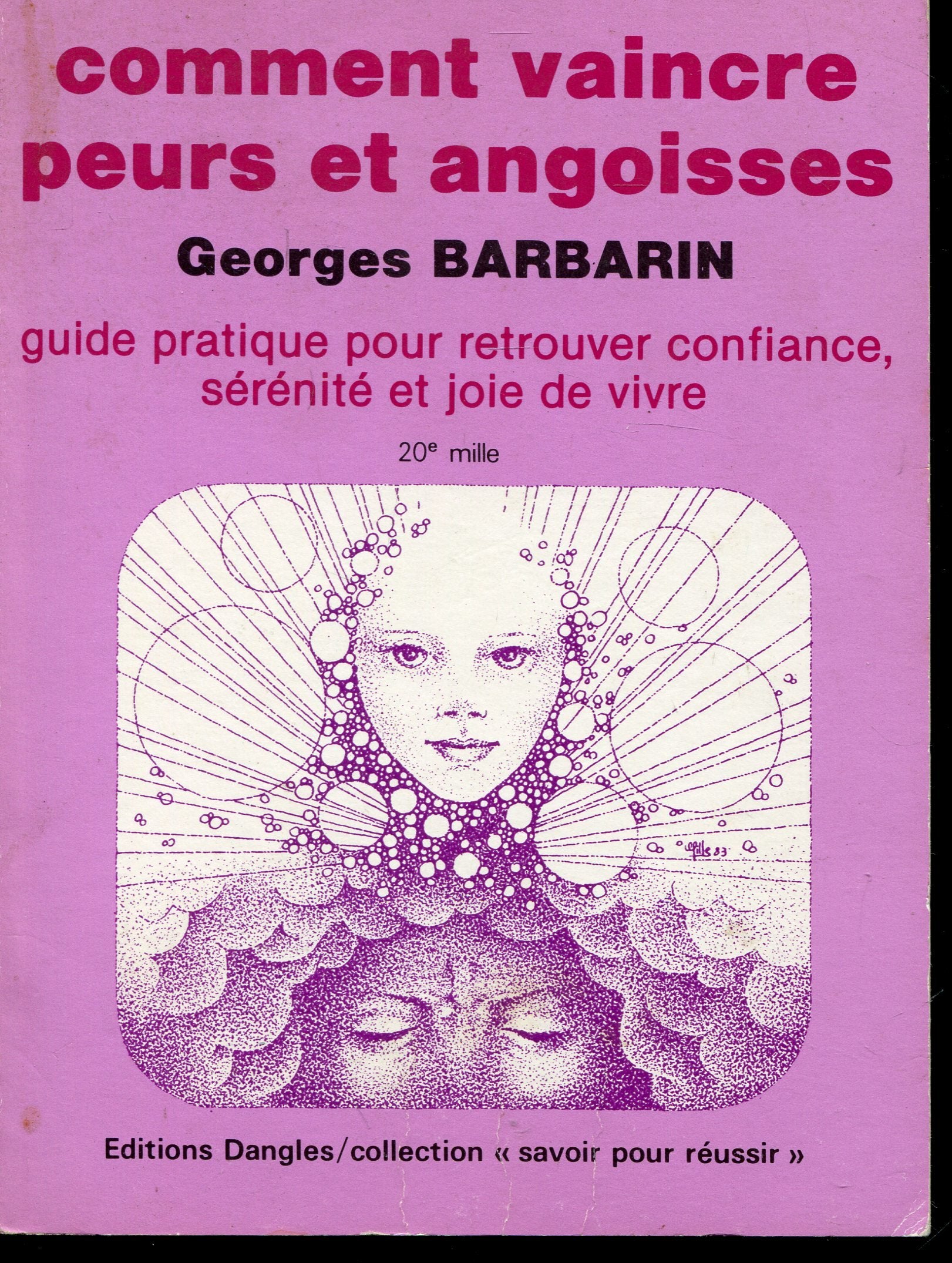 Comment vaincre peurs et angoisses : Guide pratique pour retrouver confiance, sérénité et joie de vivre 9782703302568