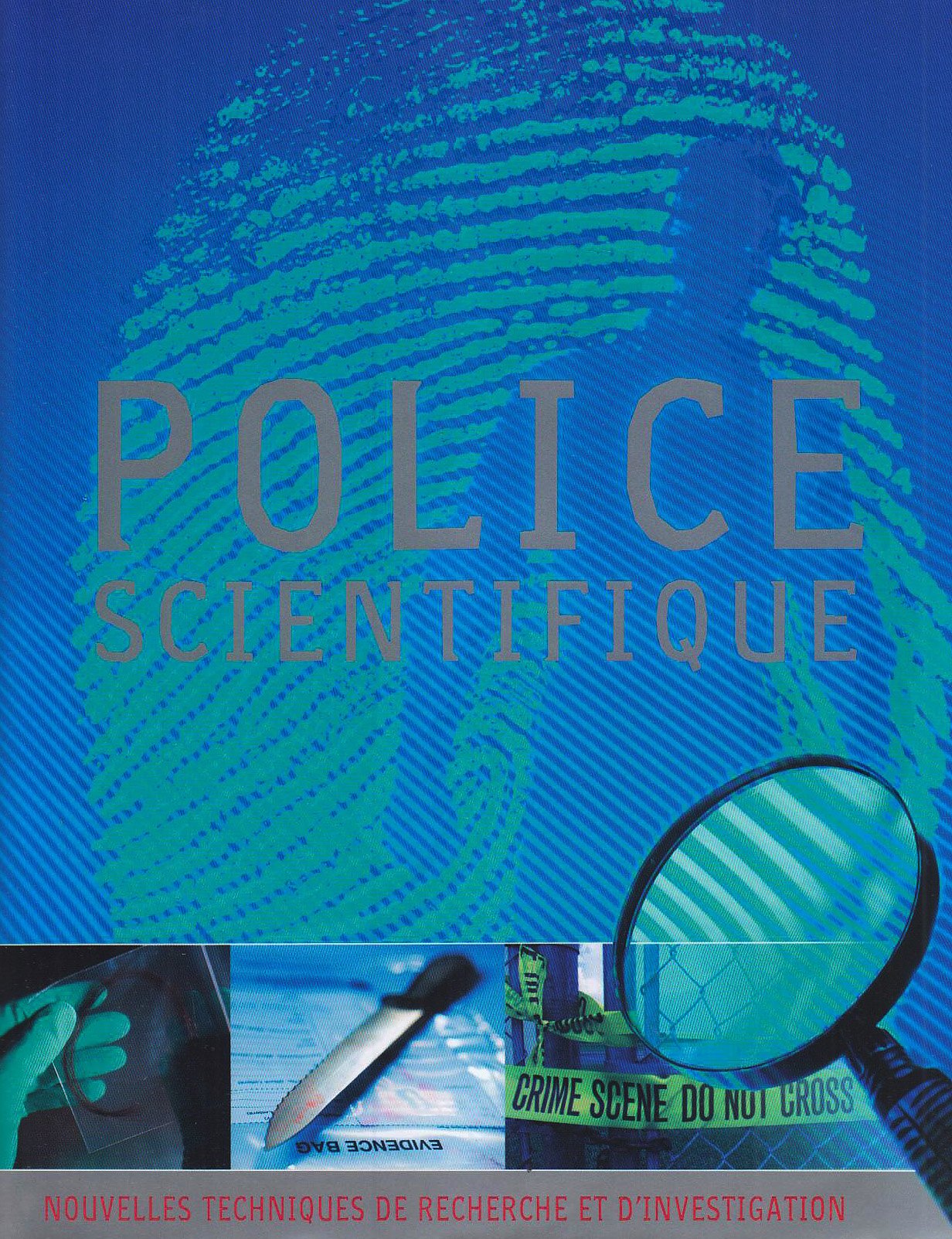 Police scientifique: Nouvelles techniques de recherche et d'investigation 9781407572499