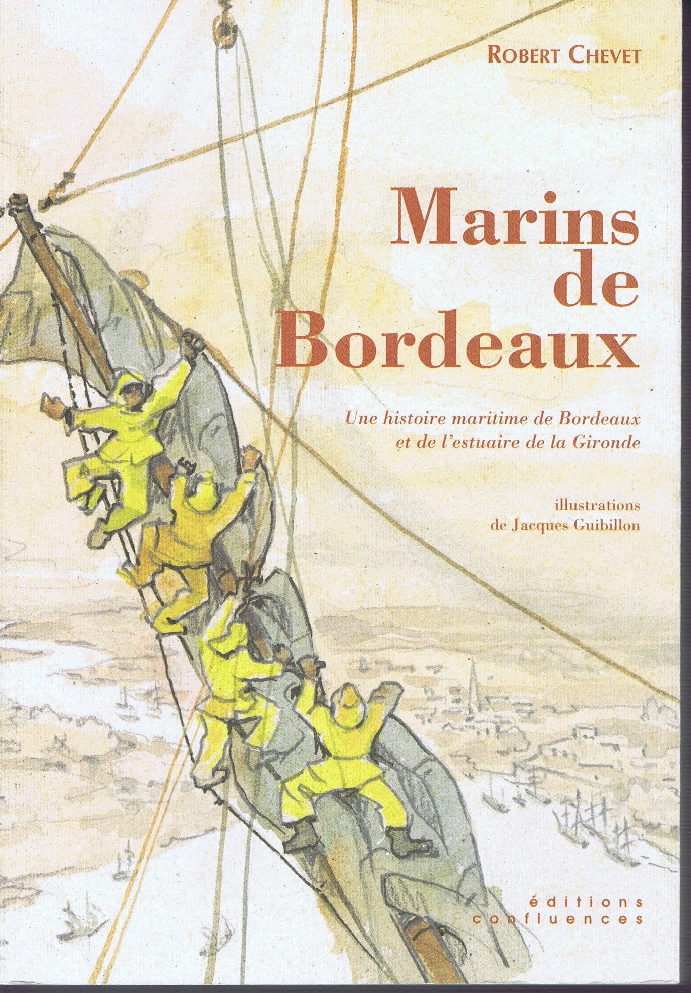 Marins de Bordeaux - une histoire maritime de Bordeaux et de l'estuaire de la Gironde 9782914240161