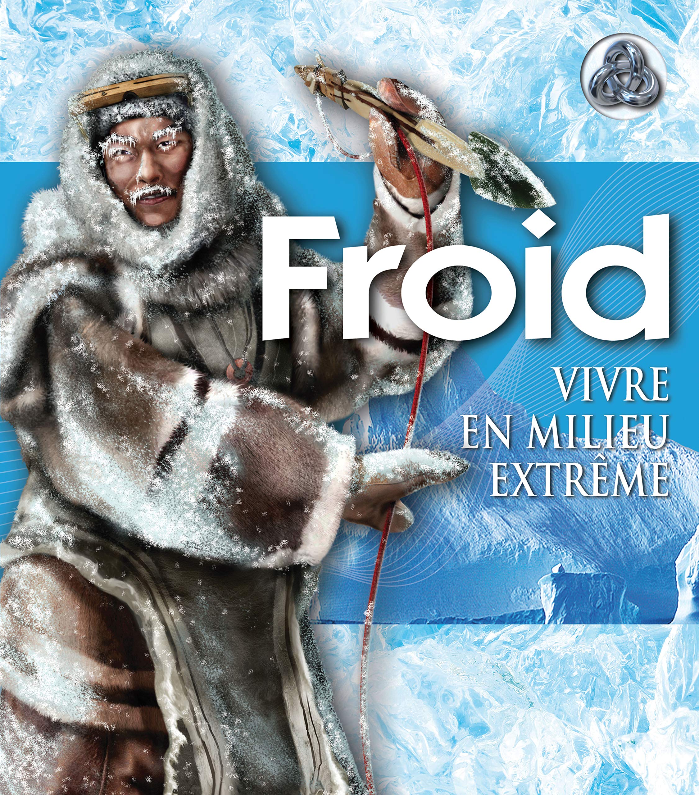 Froid: Vivre en milieu extrême 9782215107026
