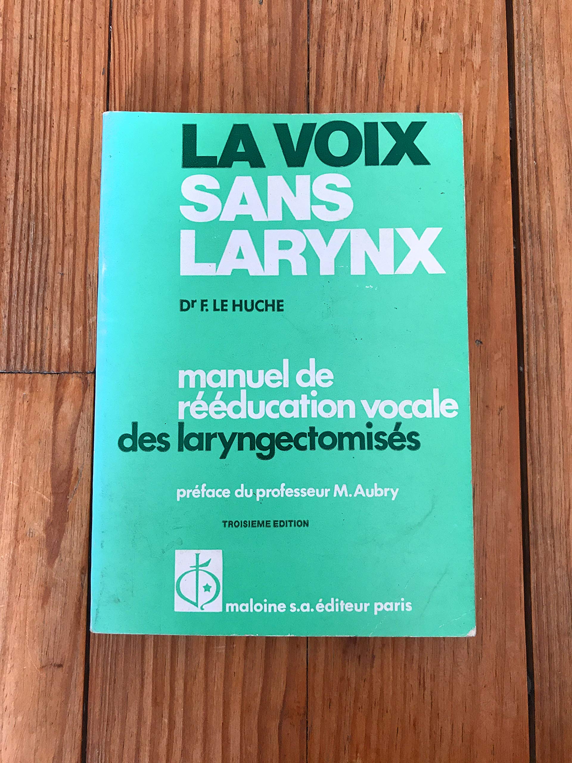 La voix sans larynx: Manuel d'apprentissage de la voix oesophagienne à l'usage des laryngectomisés 9782224011895