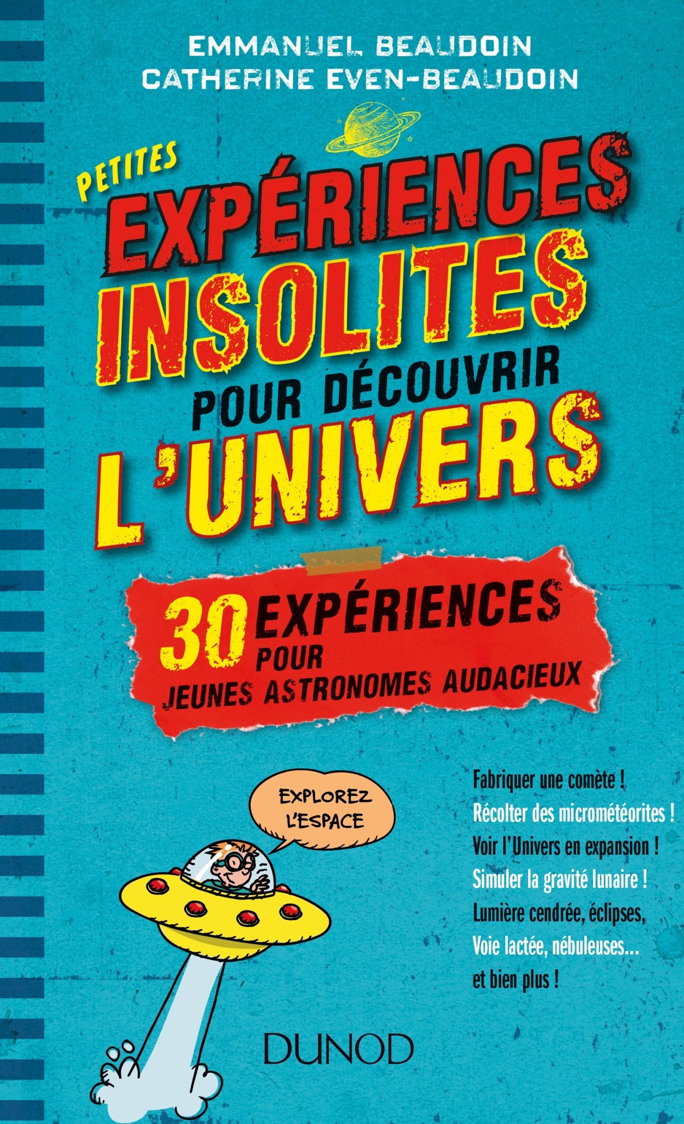 Petites expériences insolites pour découvrir l'univers - 30 expériences pour jeunes astronomes au: 30 expériences pour jeunes astronomes audacieux 9782100716708