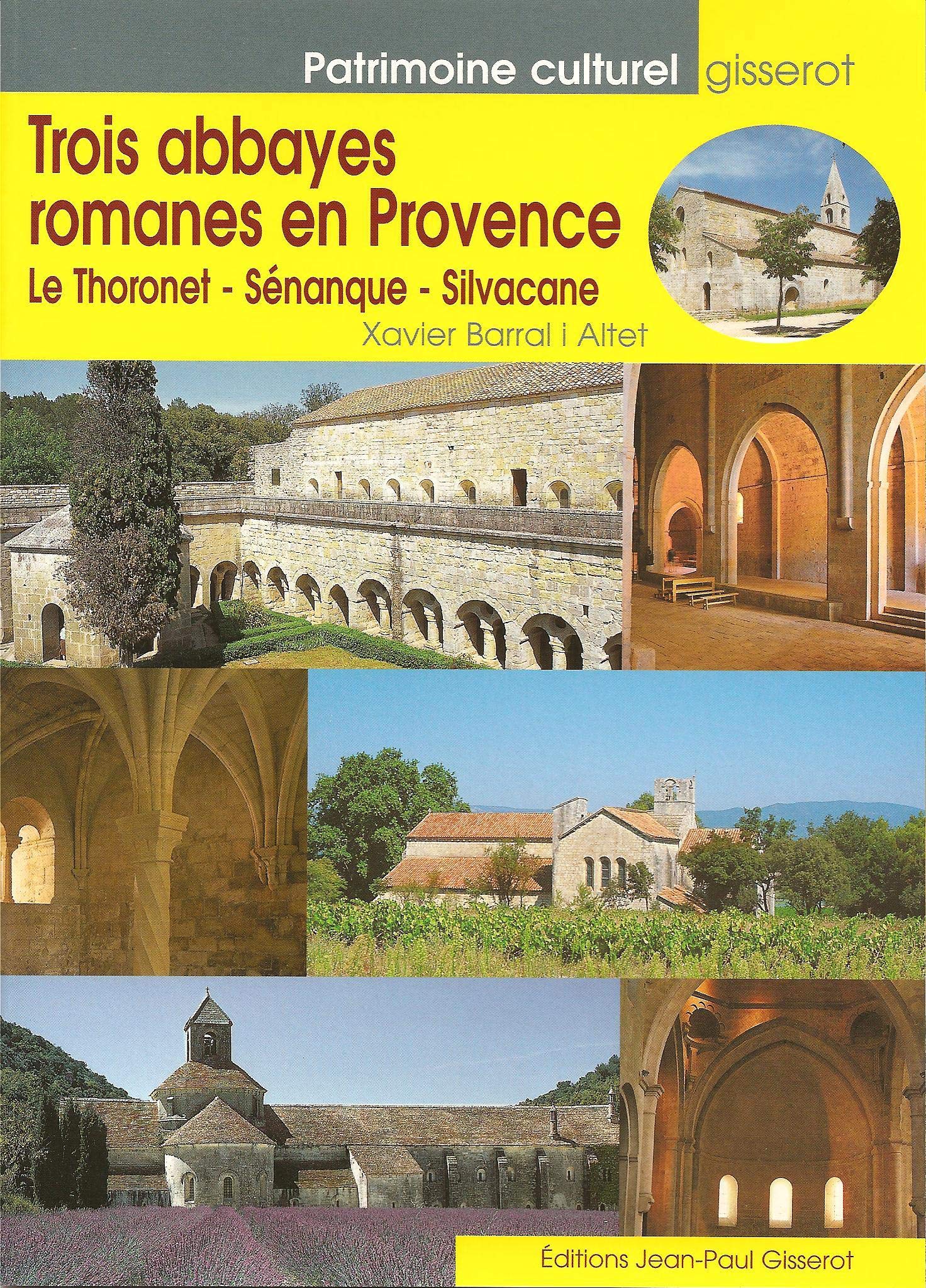 Trois abbayes romanes en Provence. Le Thoronet - Sénanque - Silvacane 9782877475037