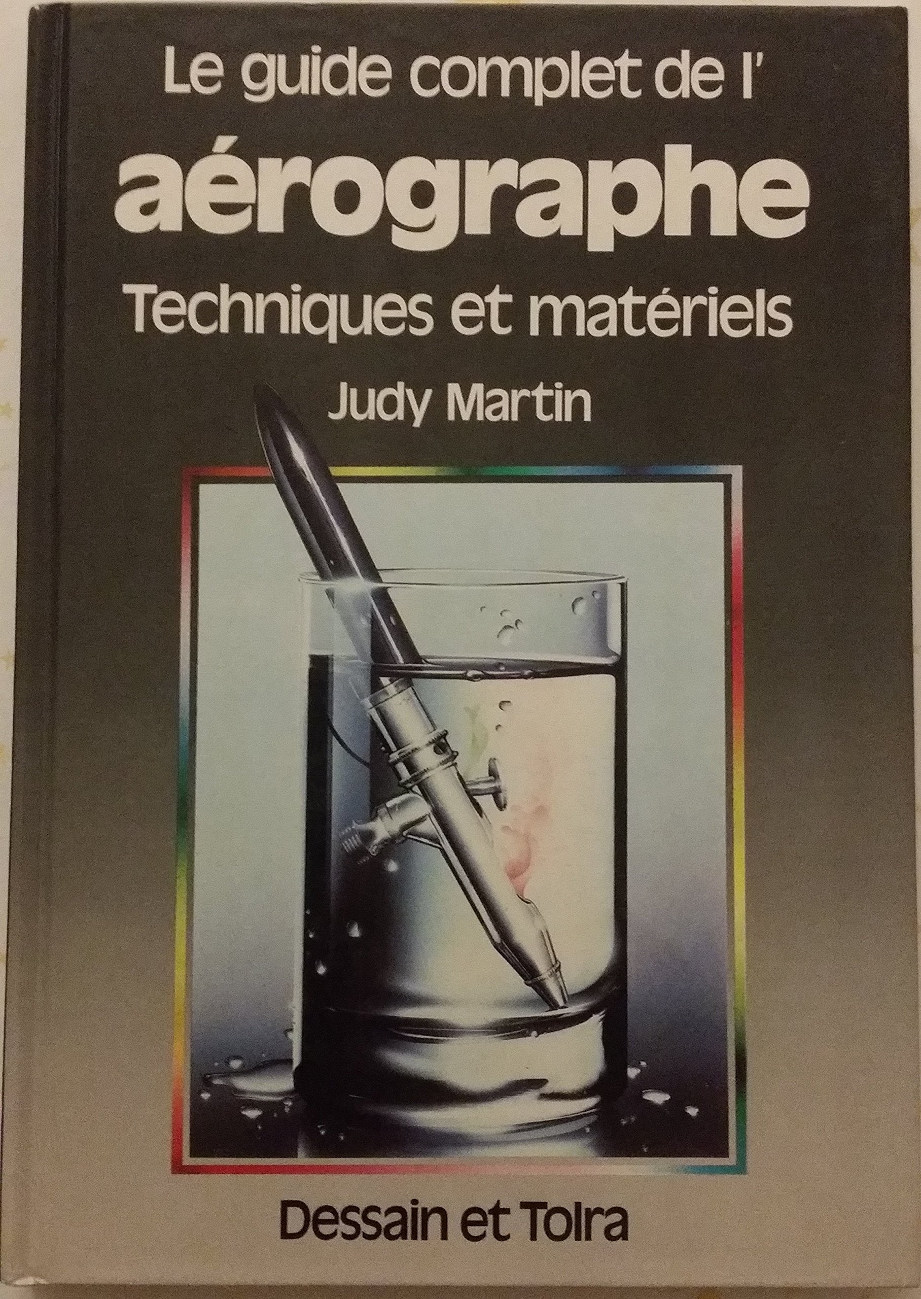 Guide complet de l'aérographe, Techniques et matériels 062097 9782249250347