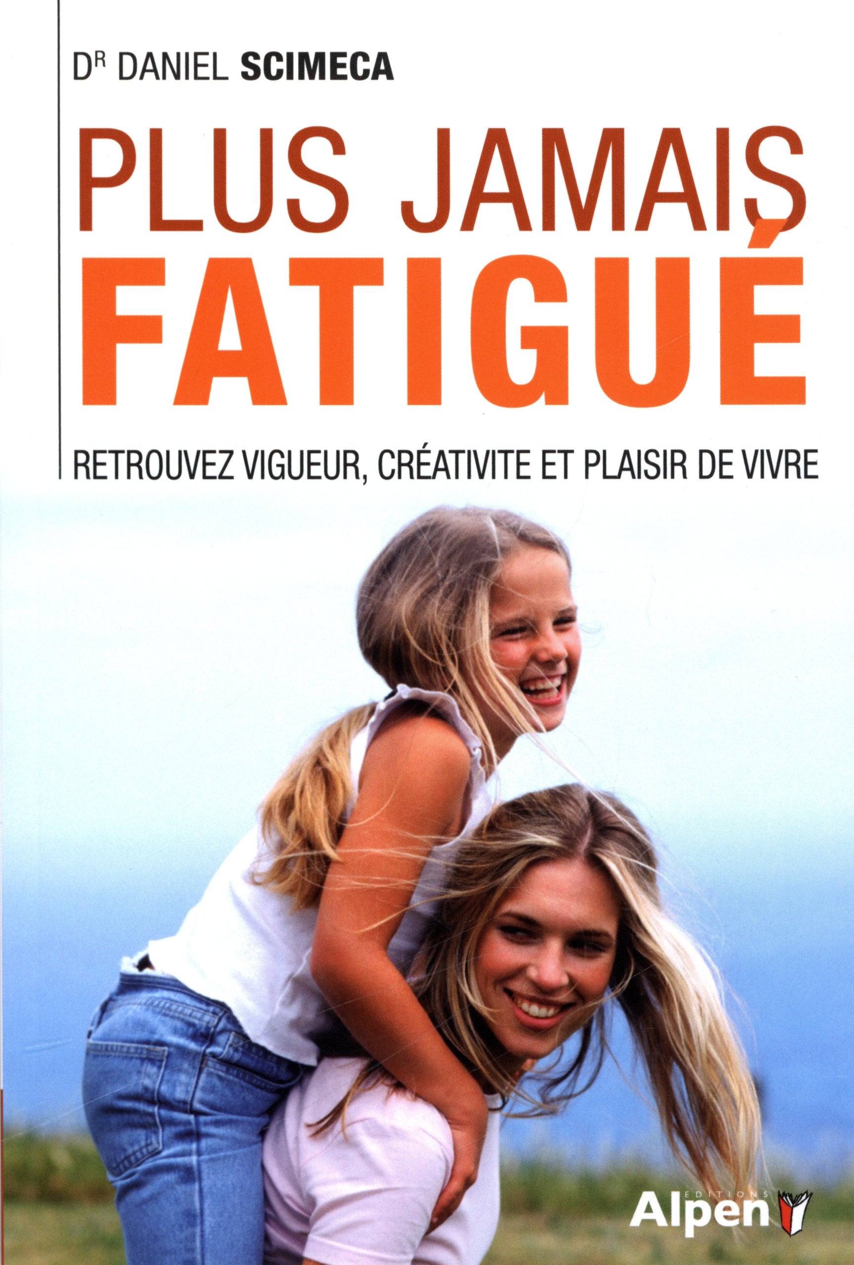 Plus jamais fatigué !: 10 jours pour retrouver vigueur, créativité et plaisir de vivre 9782359342710