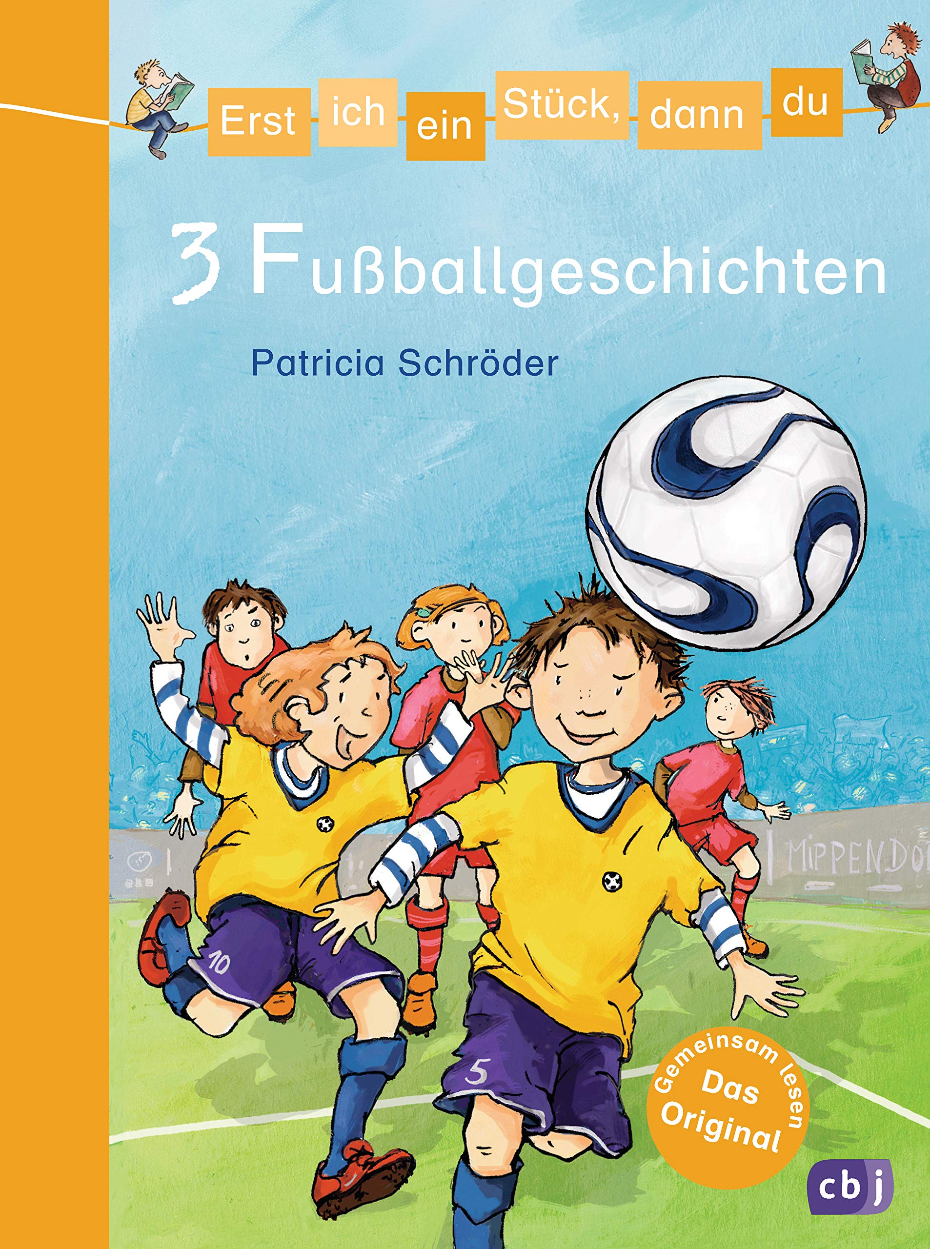 Erst ich ein Stück, dann du/3 Fußballgeschichten: Themenband 8 9783570153444
