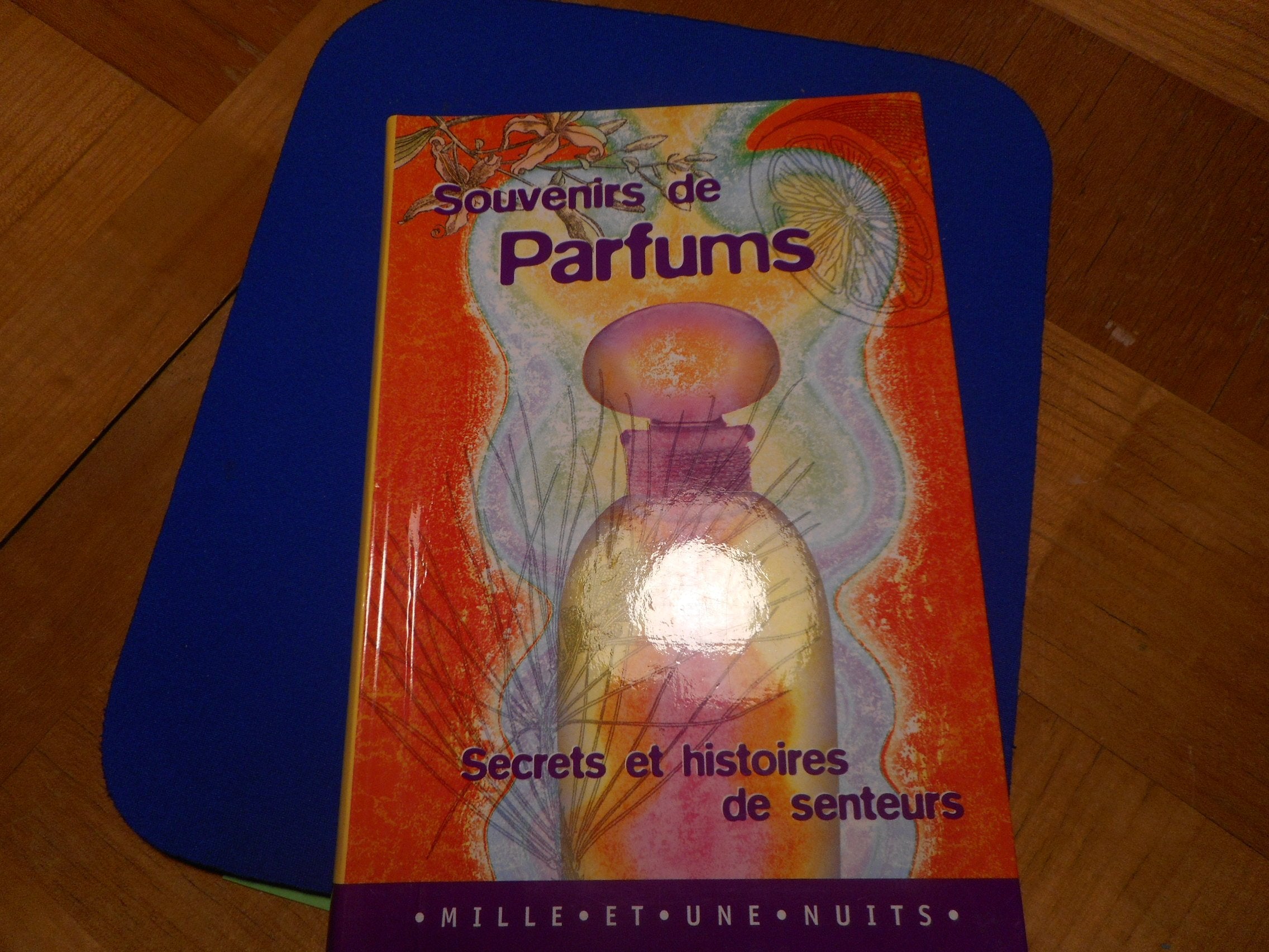 Souvenirs De Parfums. Secrets Et Histoires De Senteurs 9782842053390